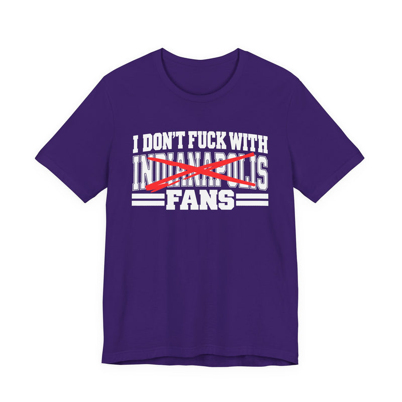 I Don't Fuck With Indianapolis Fans — Bold Anti-Sports Fans T-Shirt