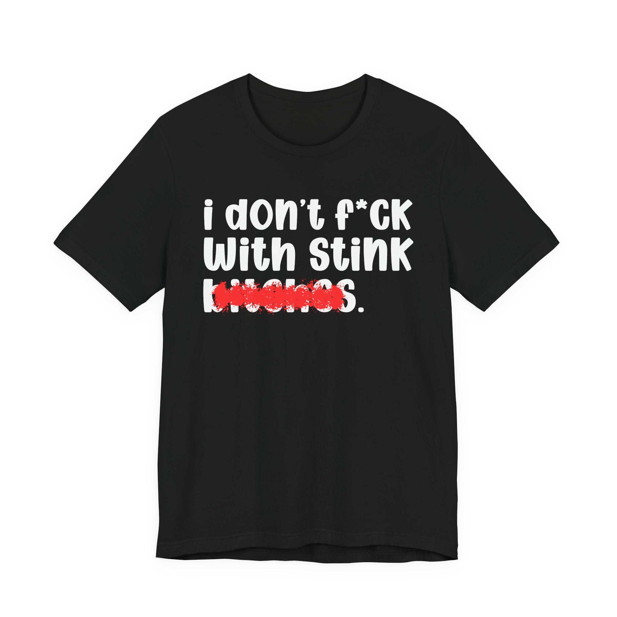 ION (I Don't) FUCK WIT STINK BITCHES — Bold Sarcastic Graphic T-Shirt