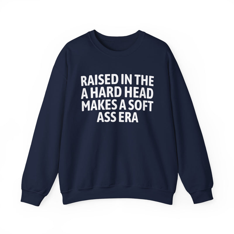 Raised In The A Hard Head Makes A Soft Ass Era — Sweatshirt alternate view 12: Raised In The A Hard Head Makes A Soft Ass Era in distressed collegiate lettering. Street Talk Designs old school statement apparel.