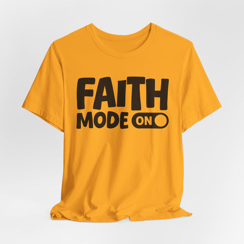 Faith Mode On — Motivational Positive Graphic T-Shirt
