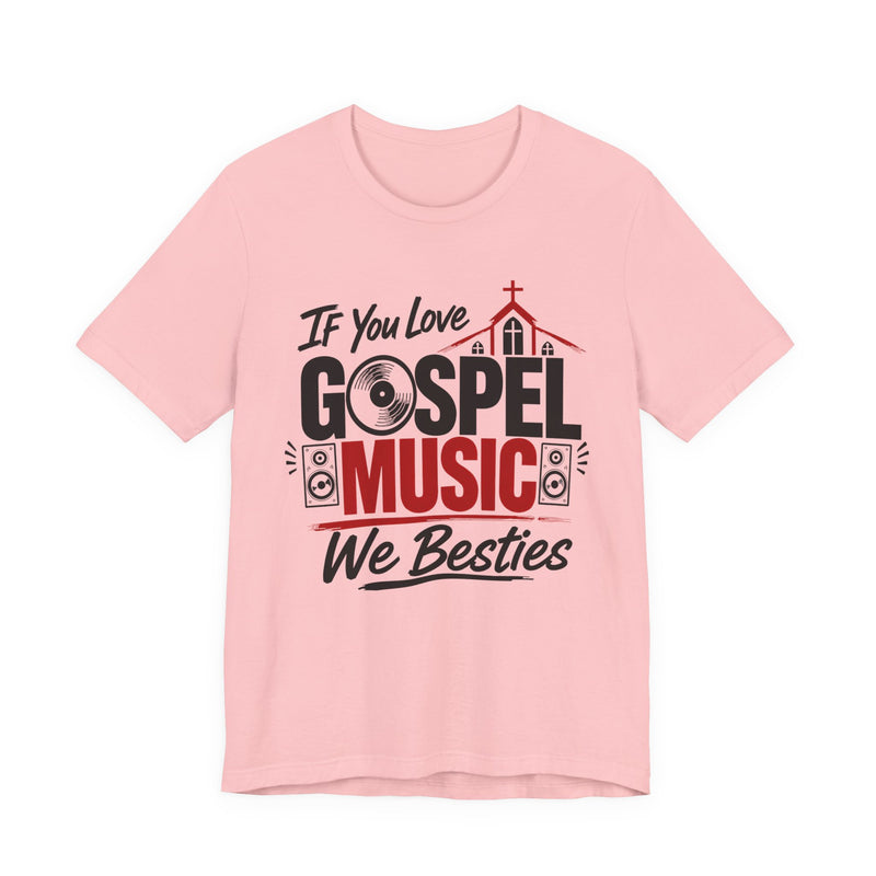 If You Love Gospel Music We Besties － Gospel Music Lover T-shirt