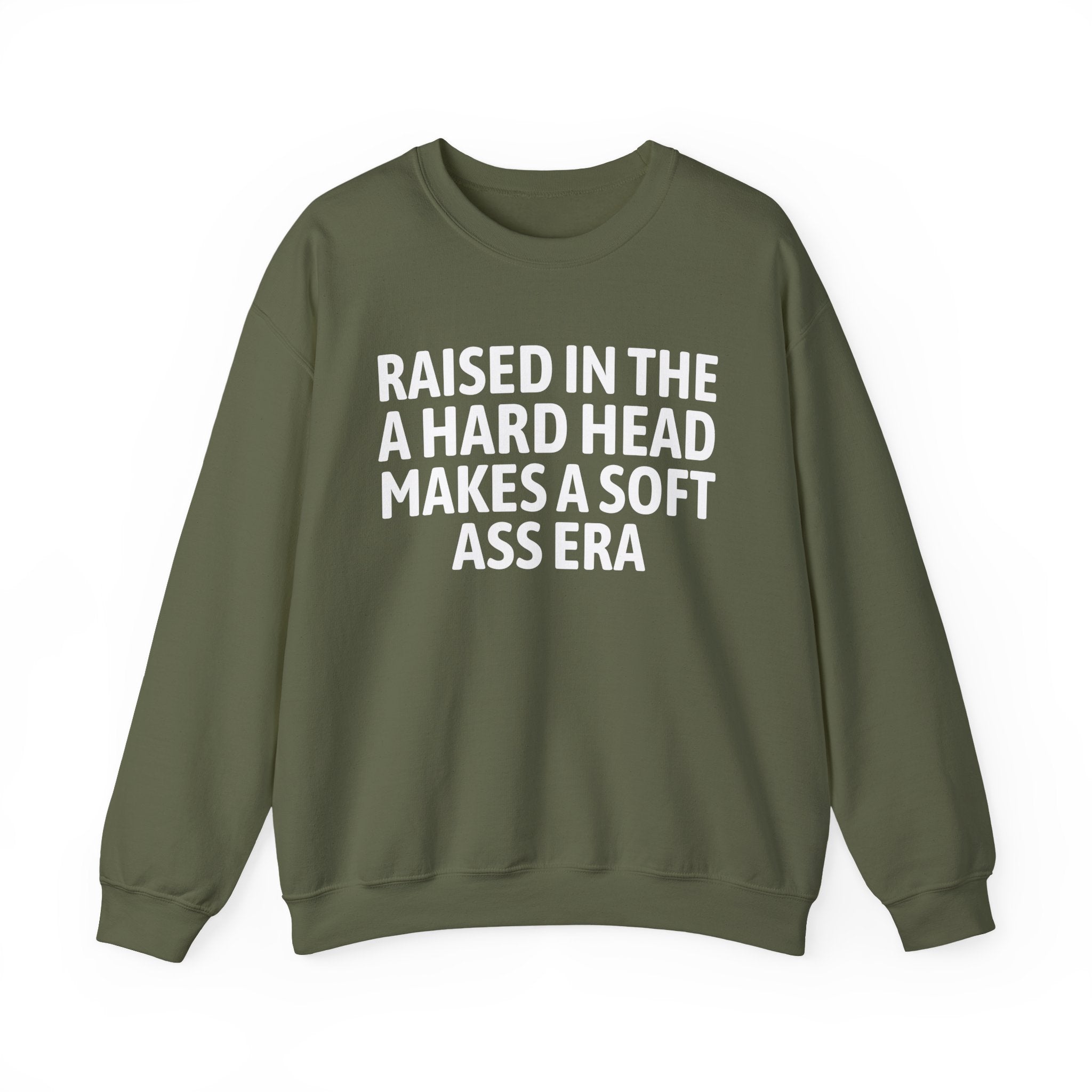 Raised In The A Hard Head Make A Soft Ass Era — Humorous Growing Up Graphic Sweatshirt