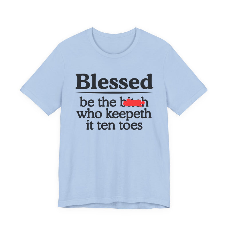 T-shirt product with white and gold lettering reading BLESSED BE THE BITCH WHO KEEPETH IT TEN TOES, alternate view.