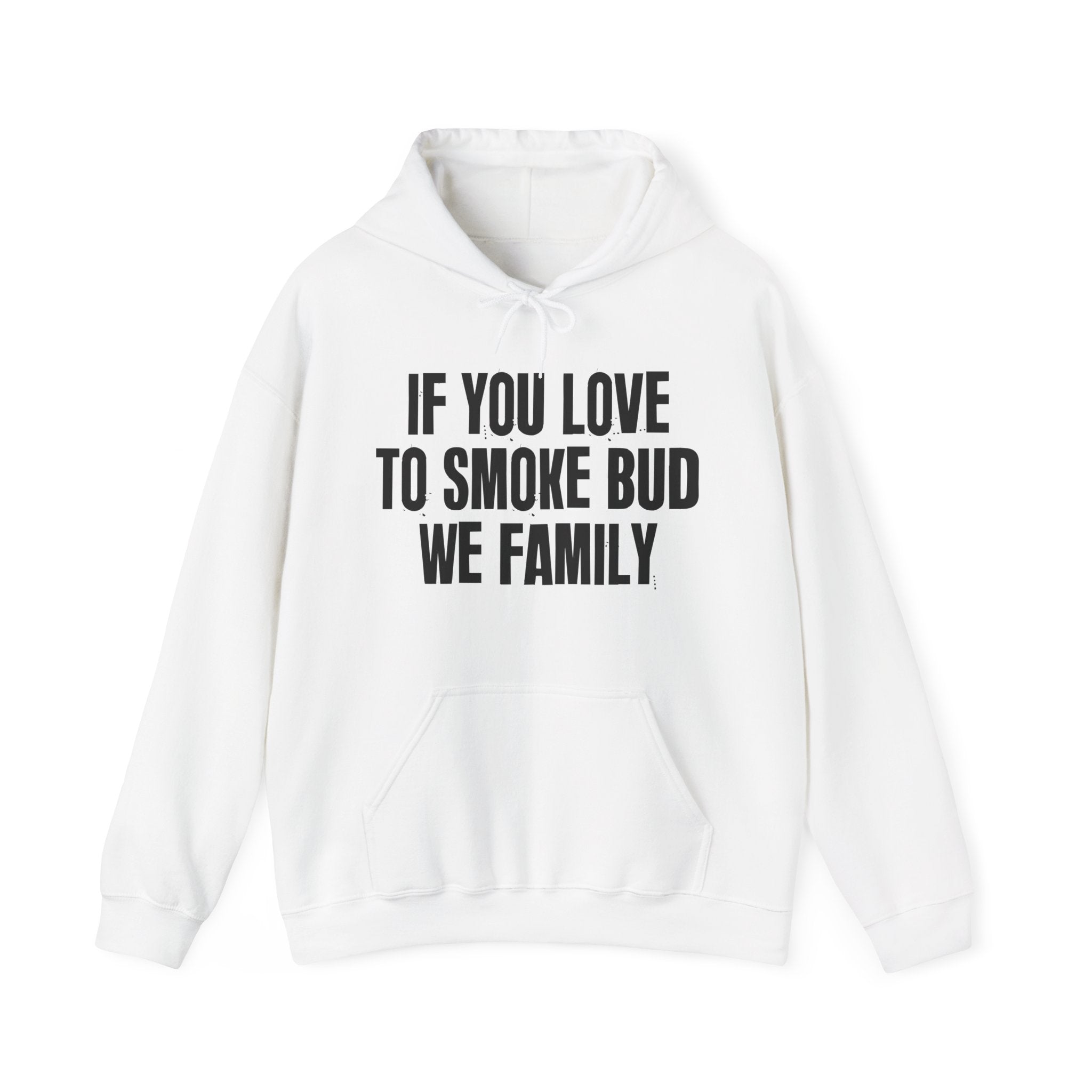 If You Love To Smoke Bud We Cousins — Funny Cannabis Lovers Hoodie