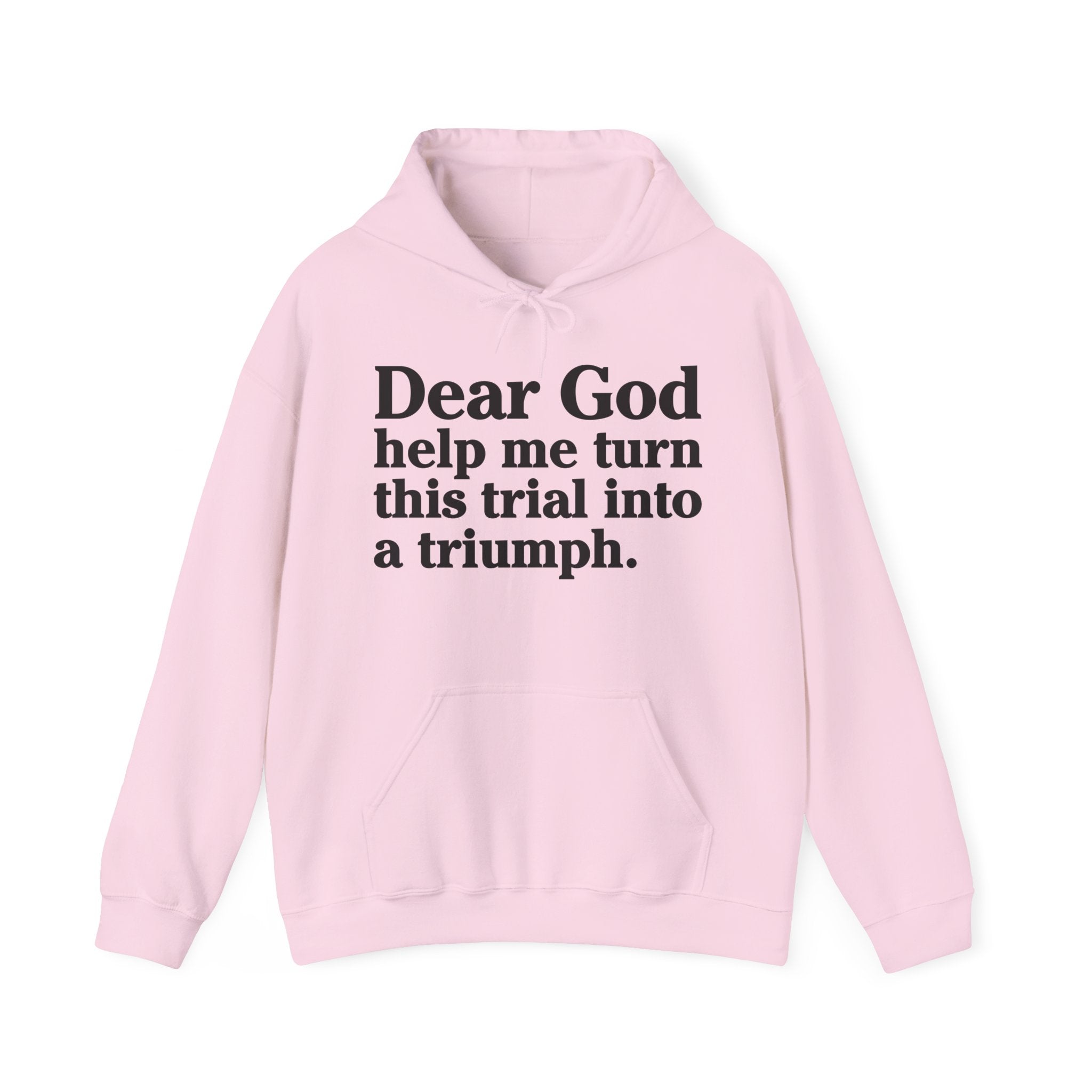Dear God Help Me Turn This Trials Into A Triuph – Inspirational Christian Prayer Hoodie
