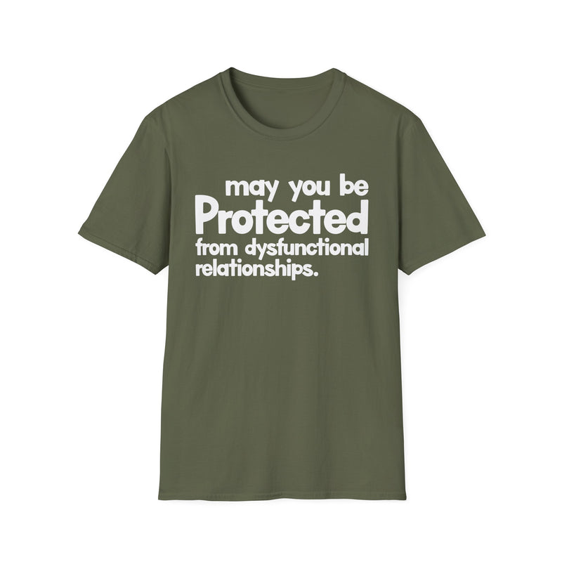 May You Be Protected From Dysfunctional Relationships — T-Shirt alternate view 5: MAY YOU BE PROTECTED FROM DYSFUNCTIONAL RELATIONSHIPS in bold statement lettering. Street Talk Designs protection statement apparel.