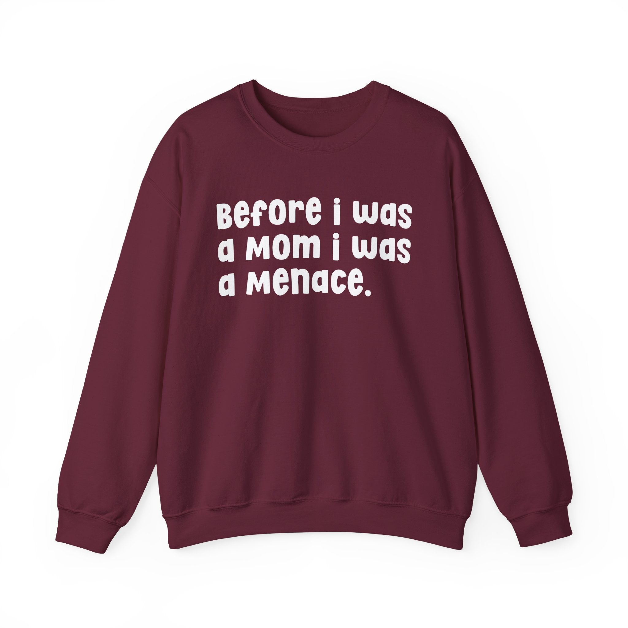 Before I Was A Mother I Was A Menace — Sweatshirt