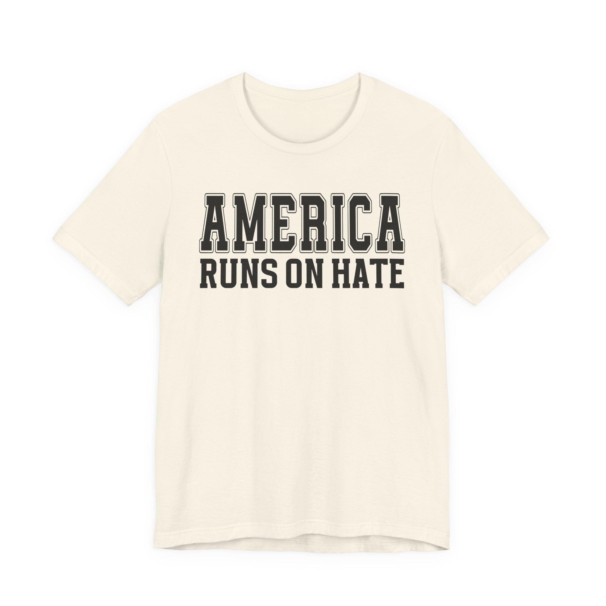 America Runs On Hate T-shirt (plain)