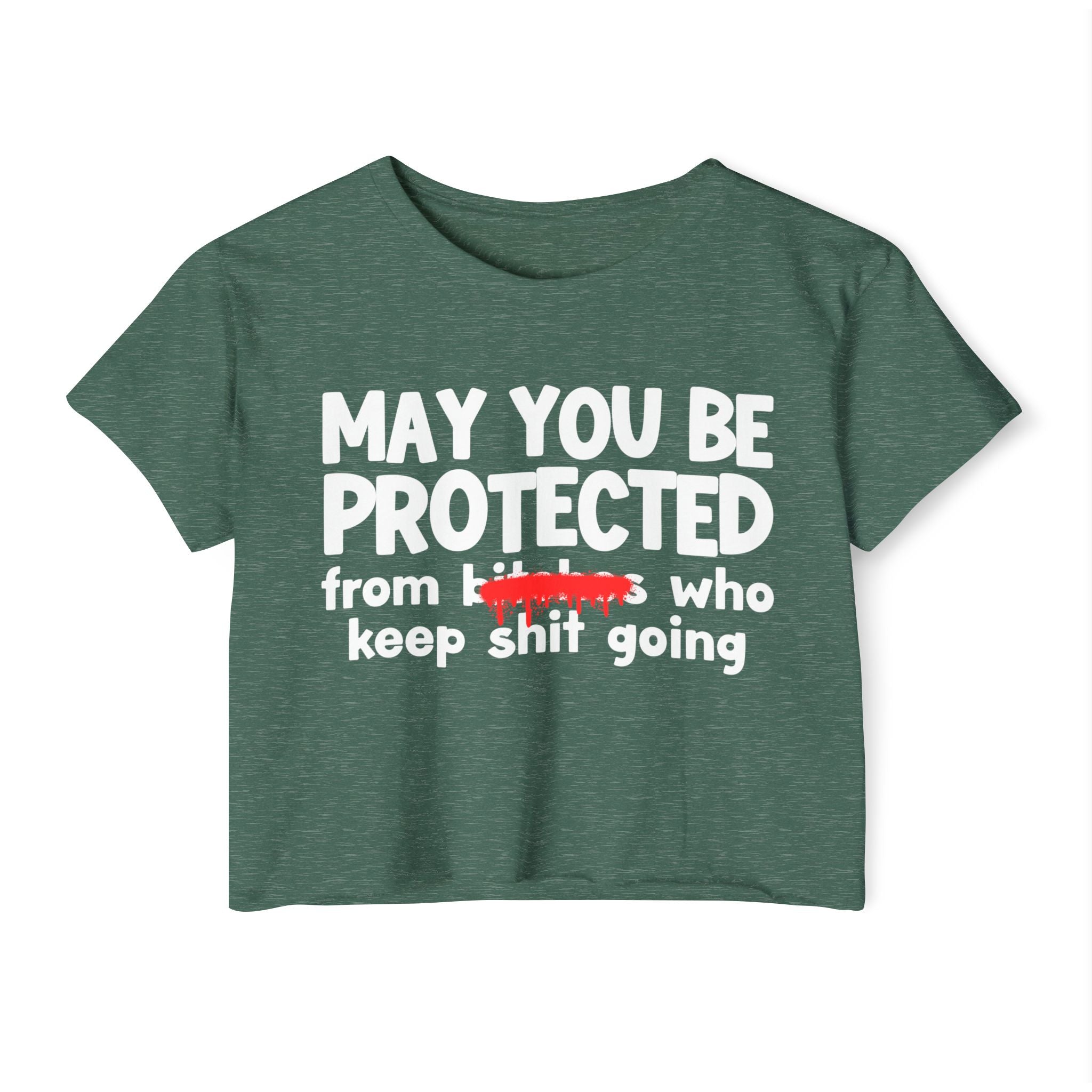 May You Be Protected From Bitches Who In Your Buisness — Funny Protection Statement Crop Top