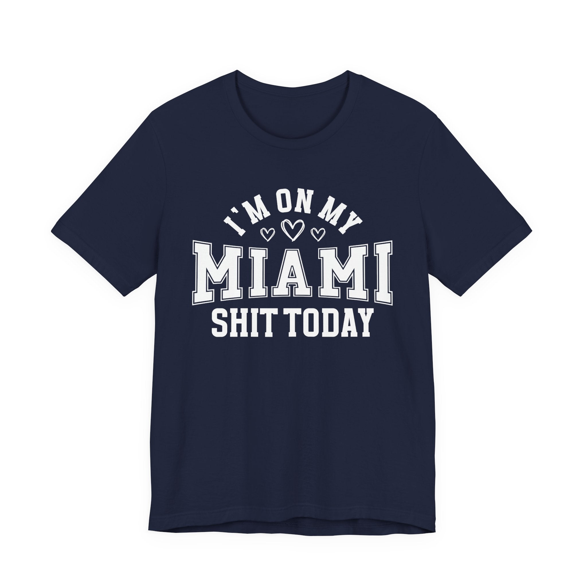I'm On My Miami Shit Today (Hearts) T-shirt