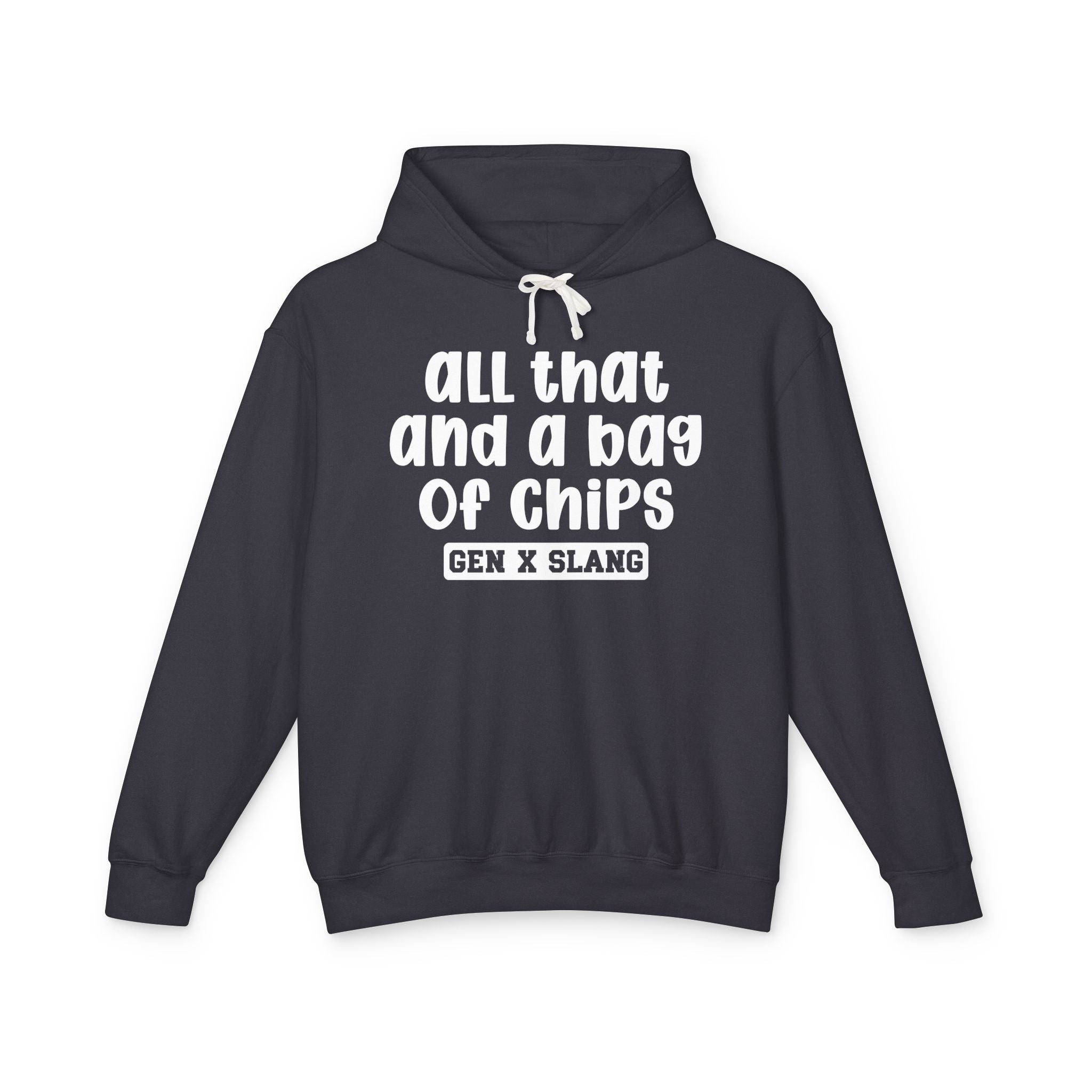 All That And A Bag Of Chips - Gen X Slang Hoodie