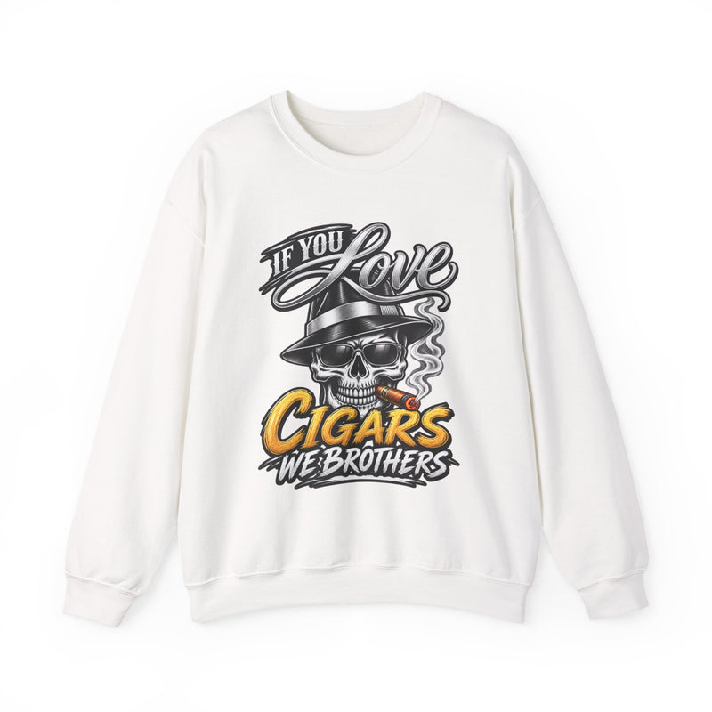 If You Love Cigars We Brothers — Vintage Smokers Sweatshirt