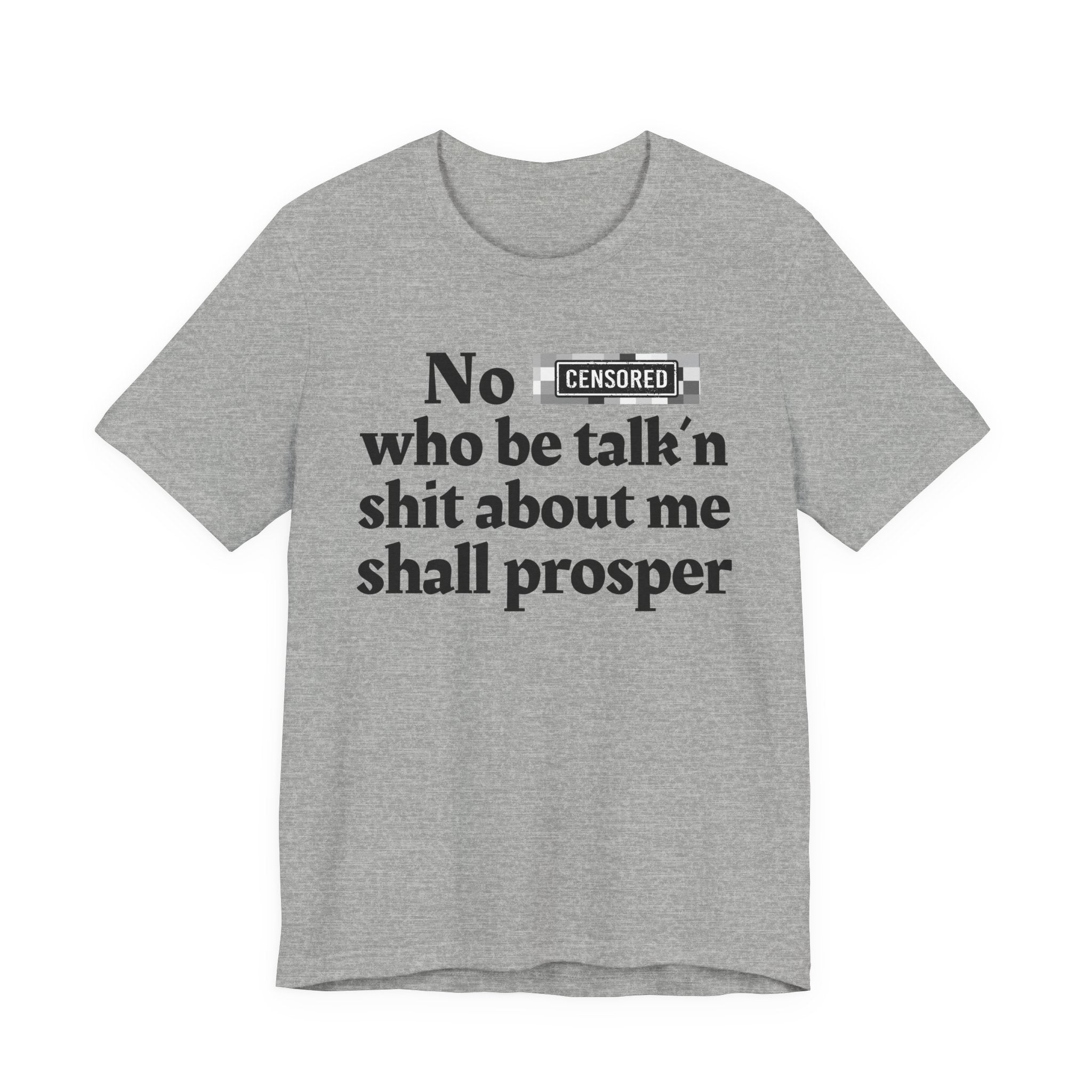 No Bitch Who Be Talk'n Shit About Me Shall Prosper - Bold Christian Statement Tee