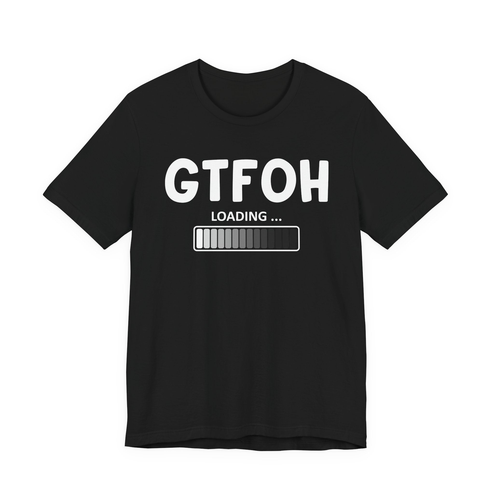 GTFOH Loading —T-Shirt