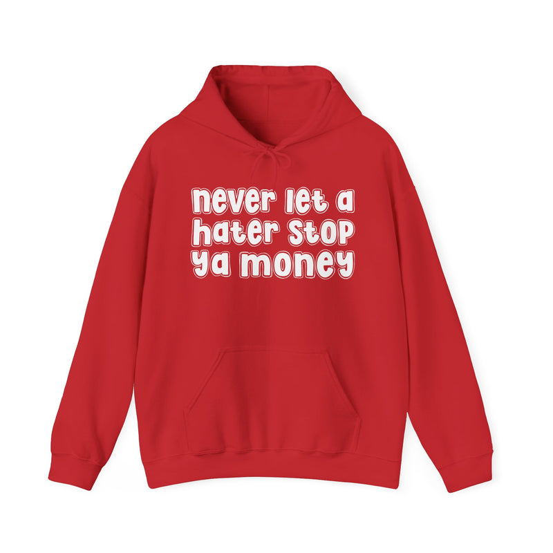 Never Let A Hater Stop Ya Money － Urban Statement Hoodie