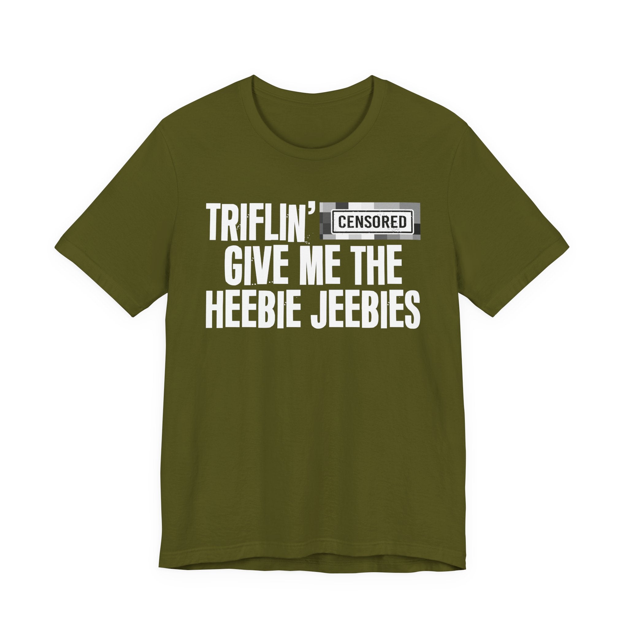 Triflin' Censored [Bitch] Give Me The Heebie Jeebies - Funny Scary Quote Tee