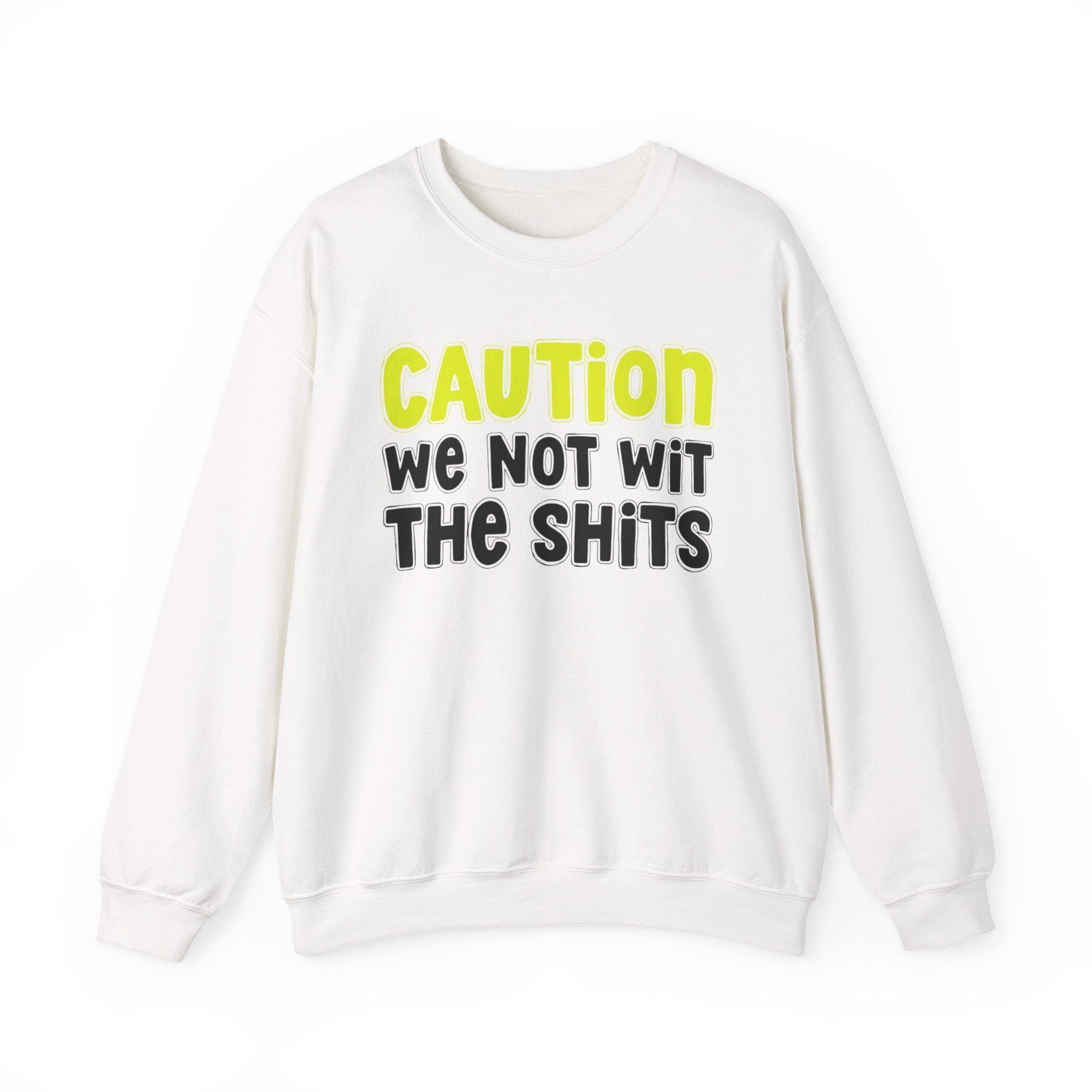 Caution We Not With The Shits － Humorous Warning Statement Sweatshirt
