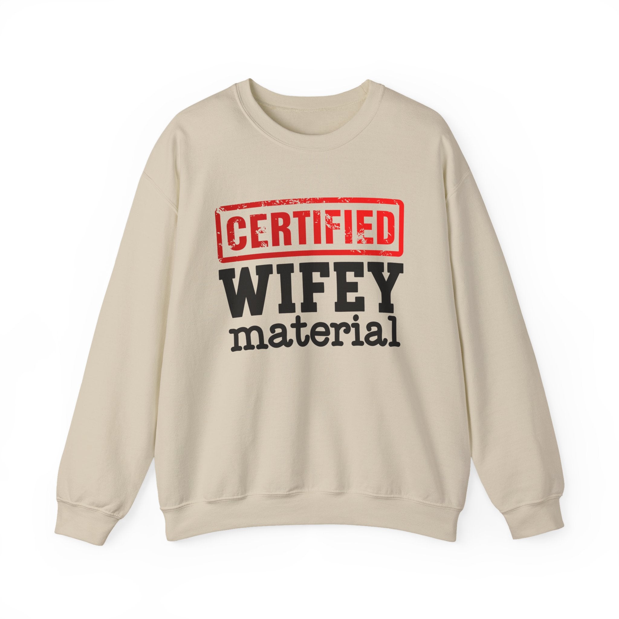 Certified Wifey Material－Marriage Minded Message Sweatshirt