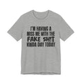 I'm Having A Miss Me With The Fake Shit Kinda Day Today - Humorous Bold Mood T-Shirt