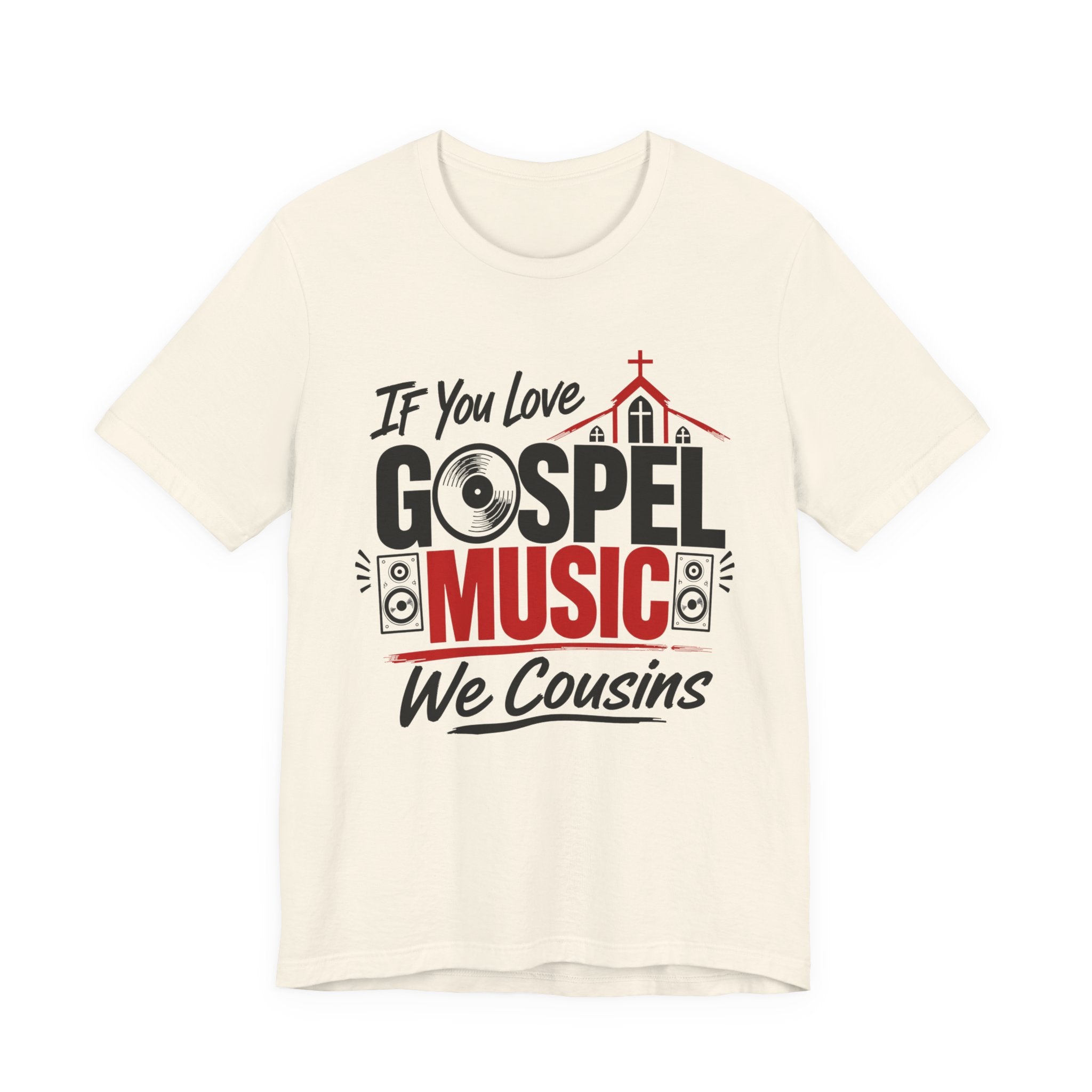 If You Love Gospel Music We Cousins － Gospel Music Lover T-shirt