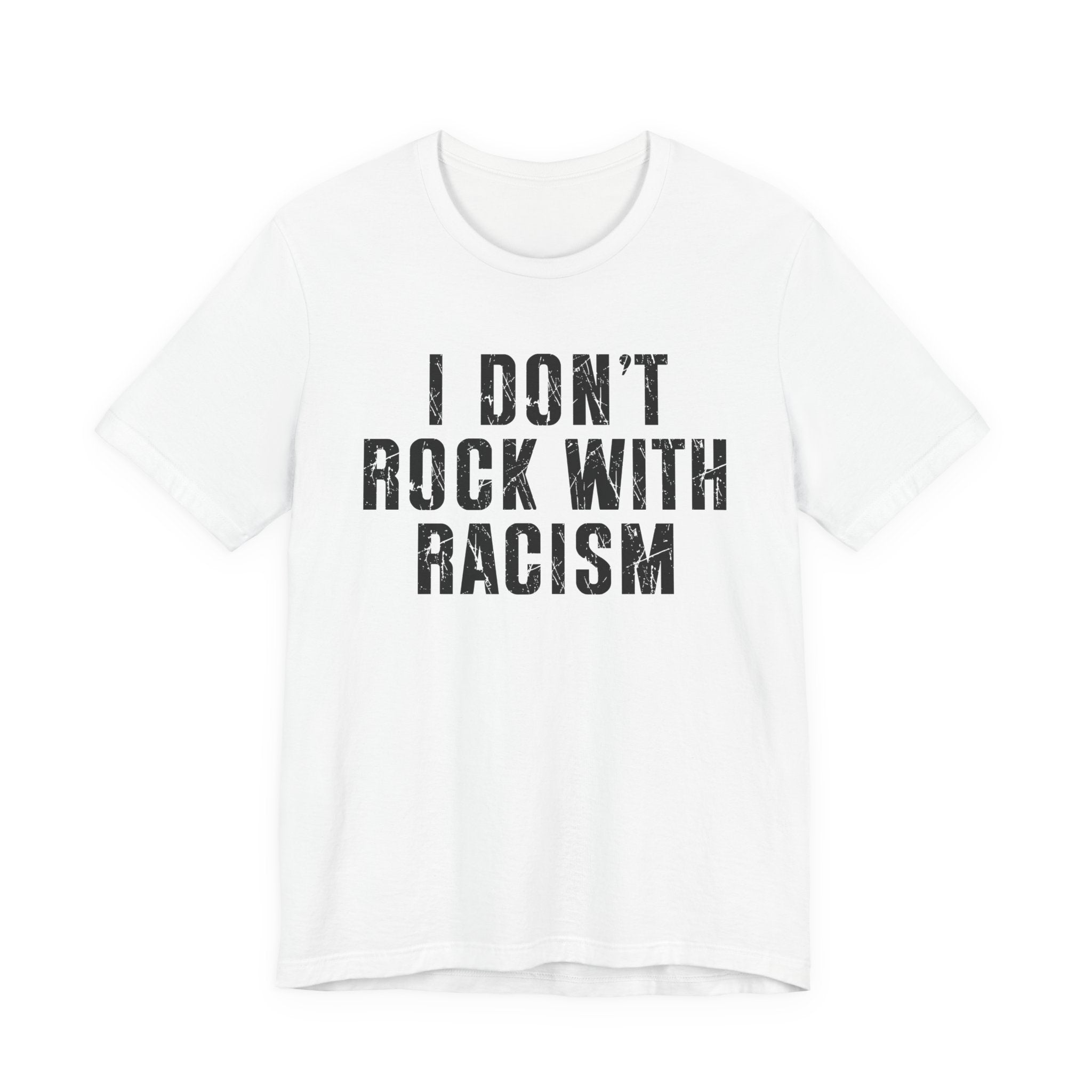 I Don't Rock With Racism T-Shirt