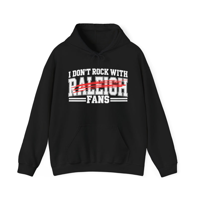 Hoodie with bold bubble lettering reading "I DON'T ROCK WITH RALEIGH FANS", front mockup view.