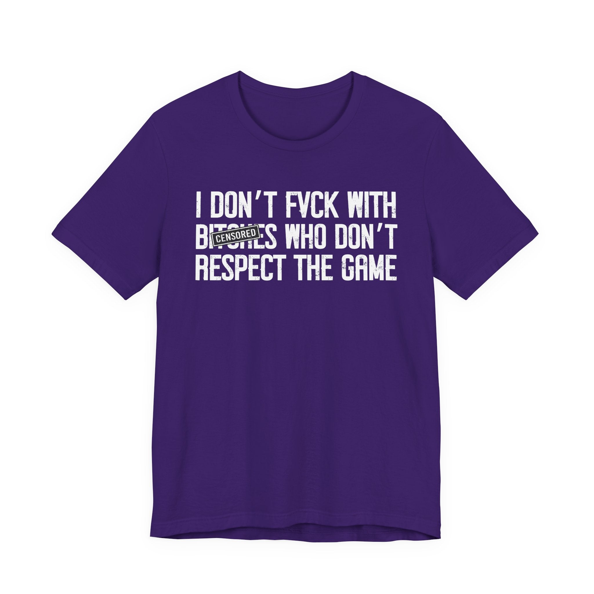 I Don't Fuck With Bitches Who Don't Respect The Game (censored) T-Shirt