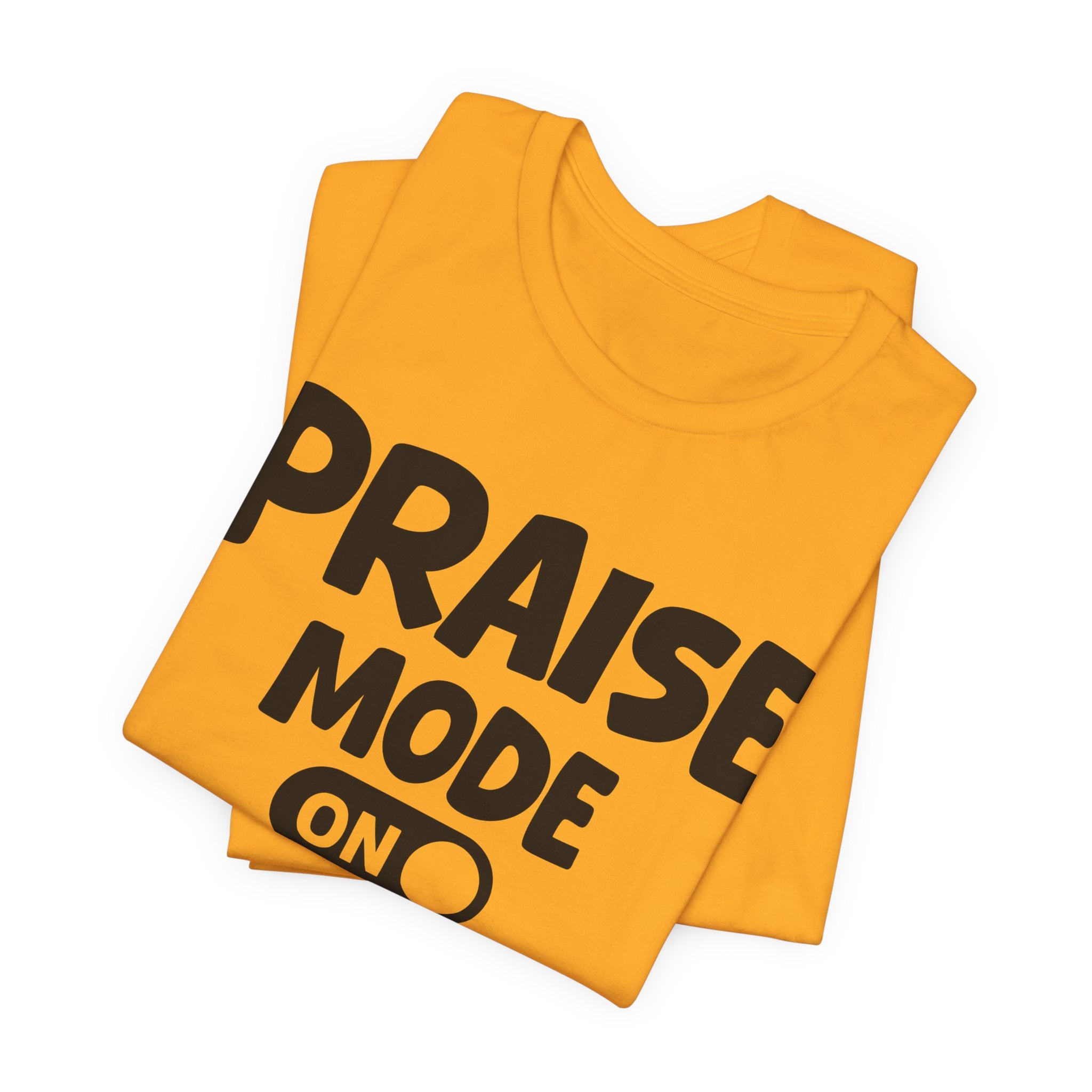 Praise Mode On — Motivational Positive Graphic Tee