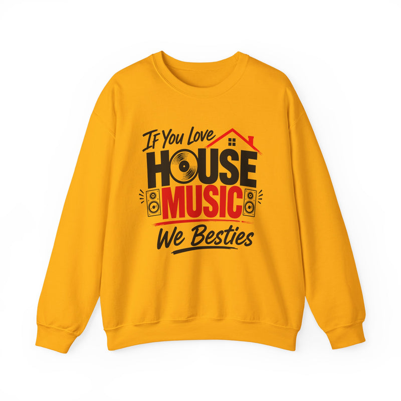 If You Love House Music We Besties － House Music Lovers Sweatshirt