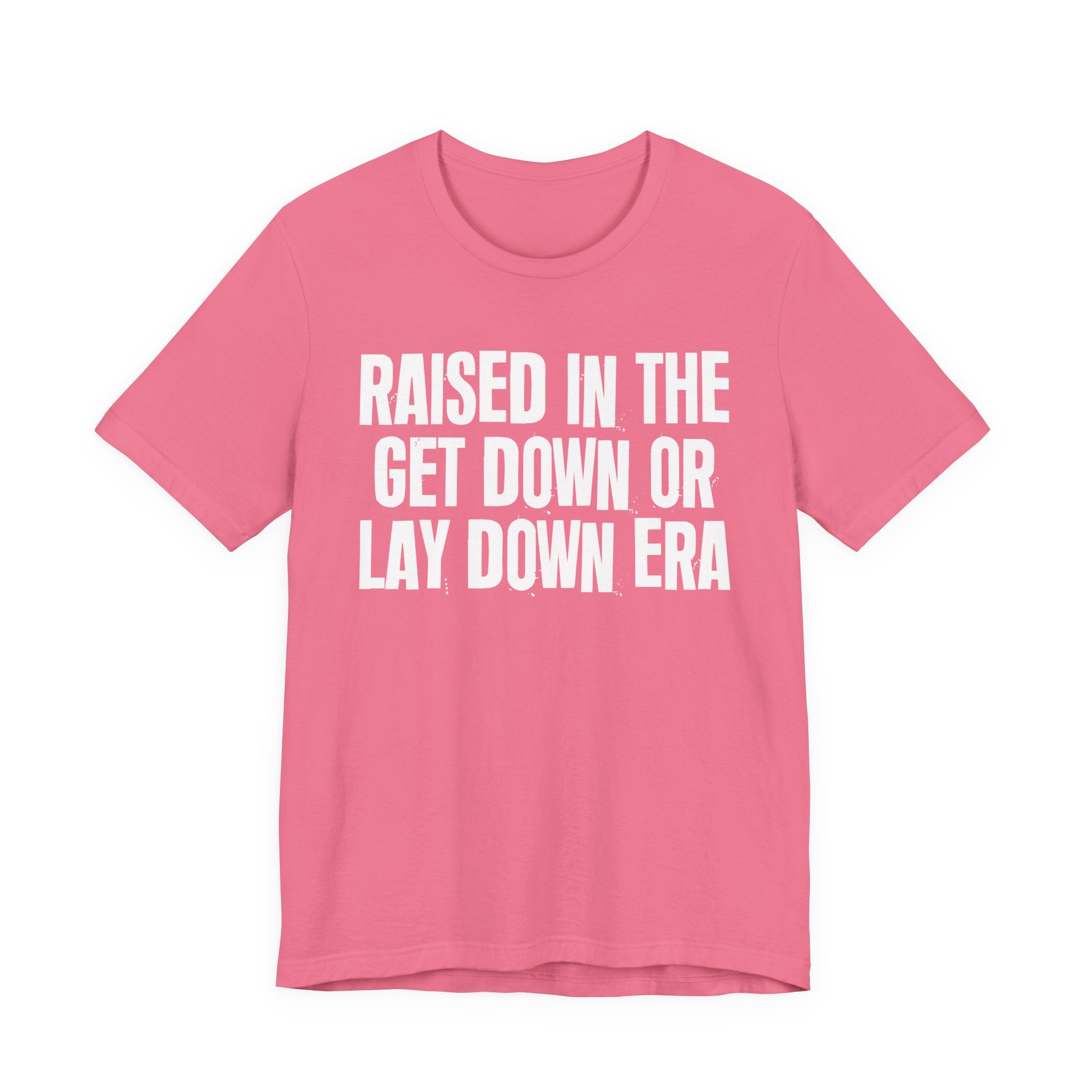 Raised In The Get Down Or Lay Down Era - Funny Back In The Day Statement Tee Shirt