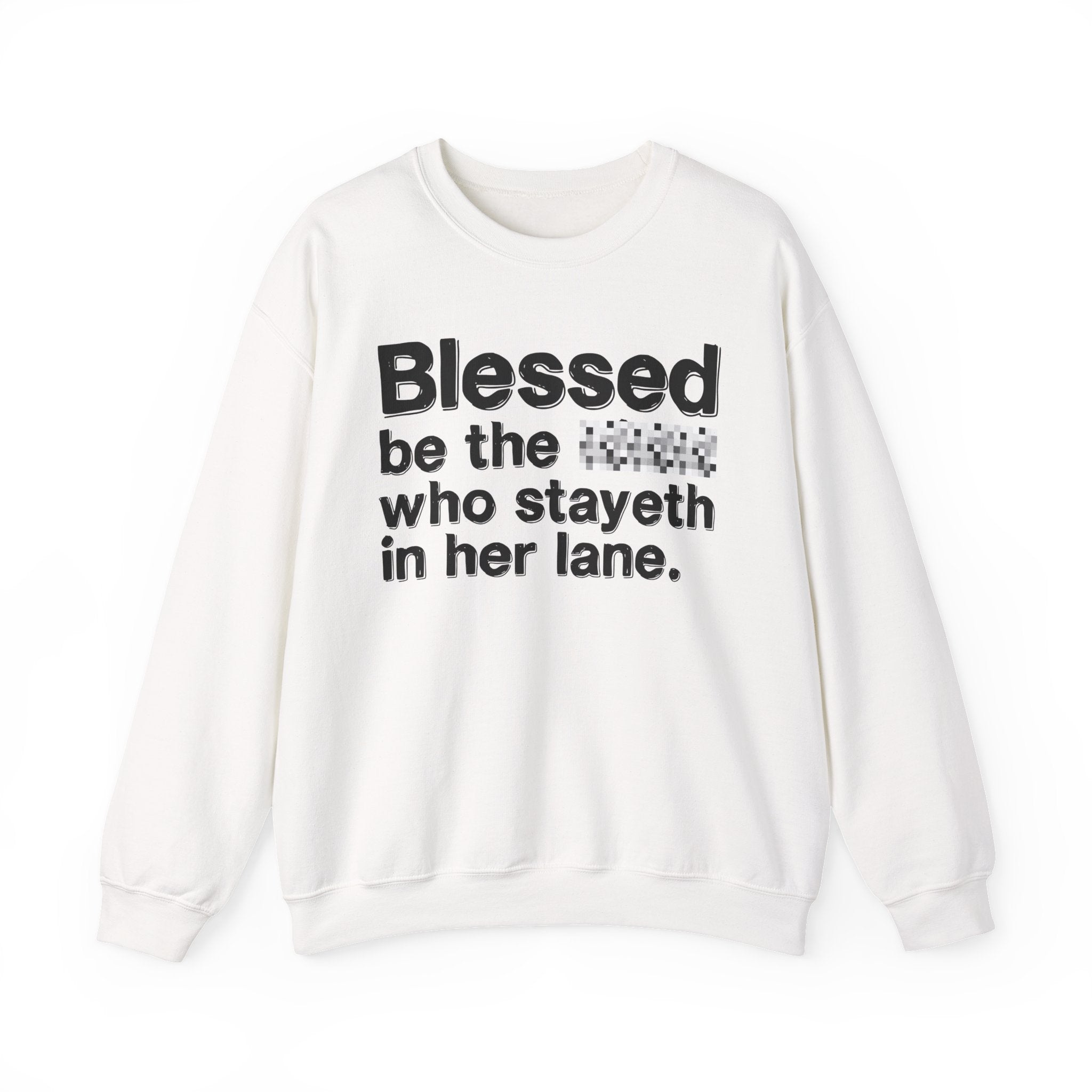 Blessed Be The Bitch Who Stayeth In Her Lane — Funny Inspirational Sweatshirt