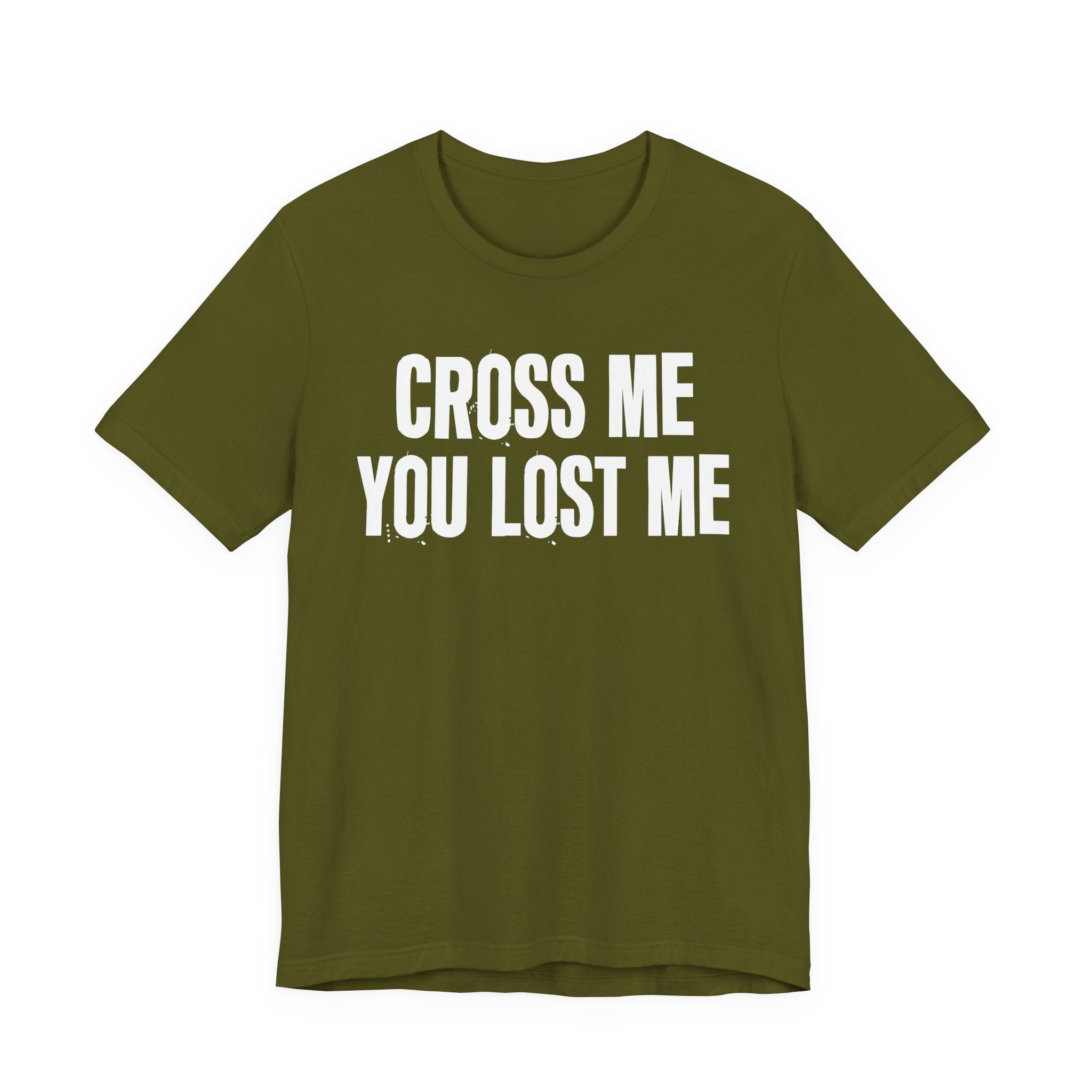 Cross Me You Lost Me - Funny Back In The Days T-Shirt