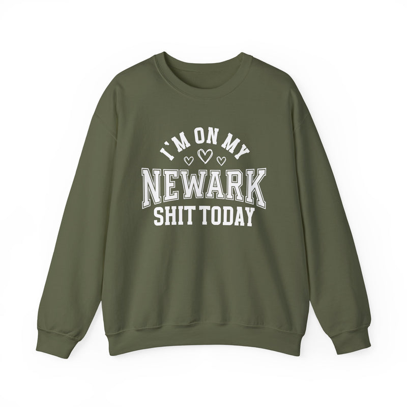 Sweatshirt with collegiate lettering reading I'M ON MY NEWARK SHIT TODAY, front view.