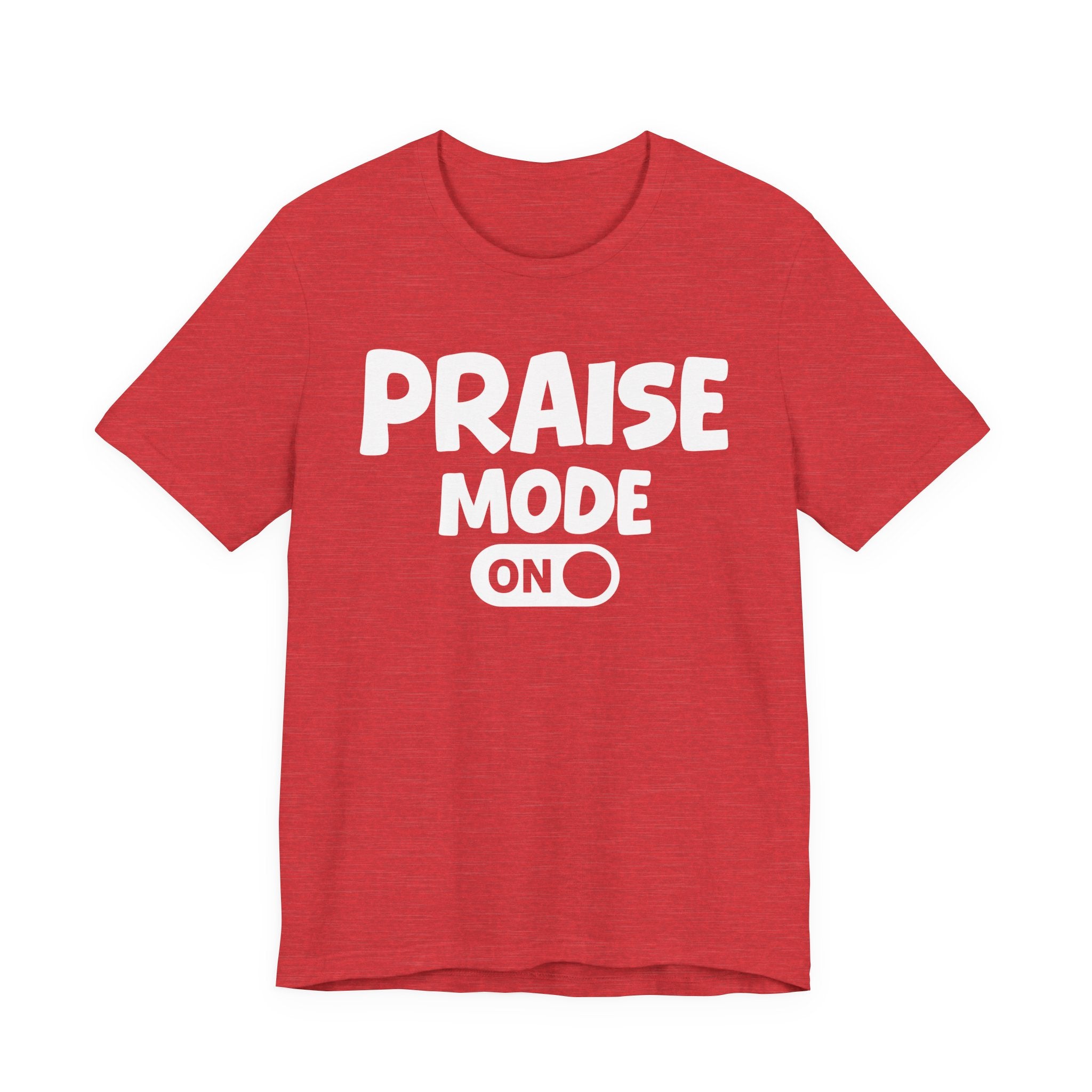 Praise Mode On — Motivational Positive Graphic Tee