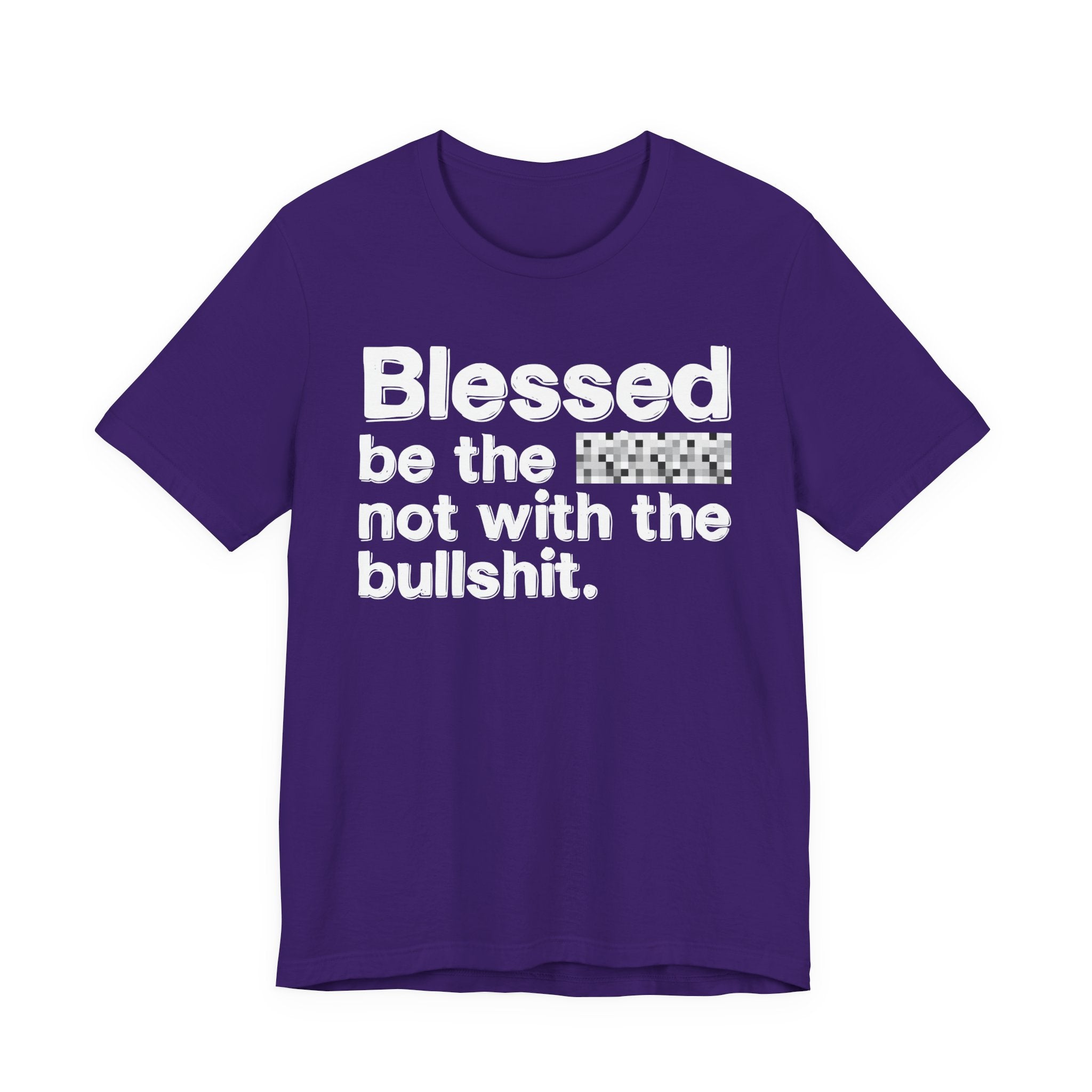 Blessed Be The Bitch Not With The BullShit — Inspirational T-Shirt