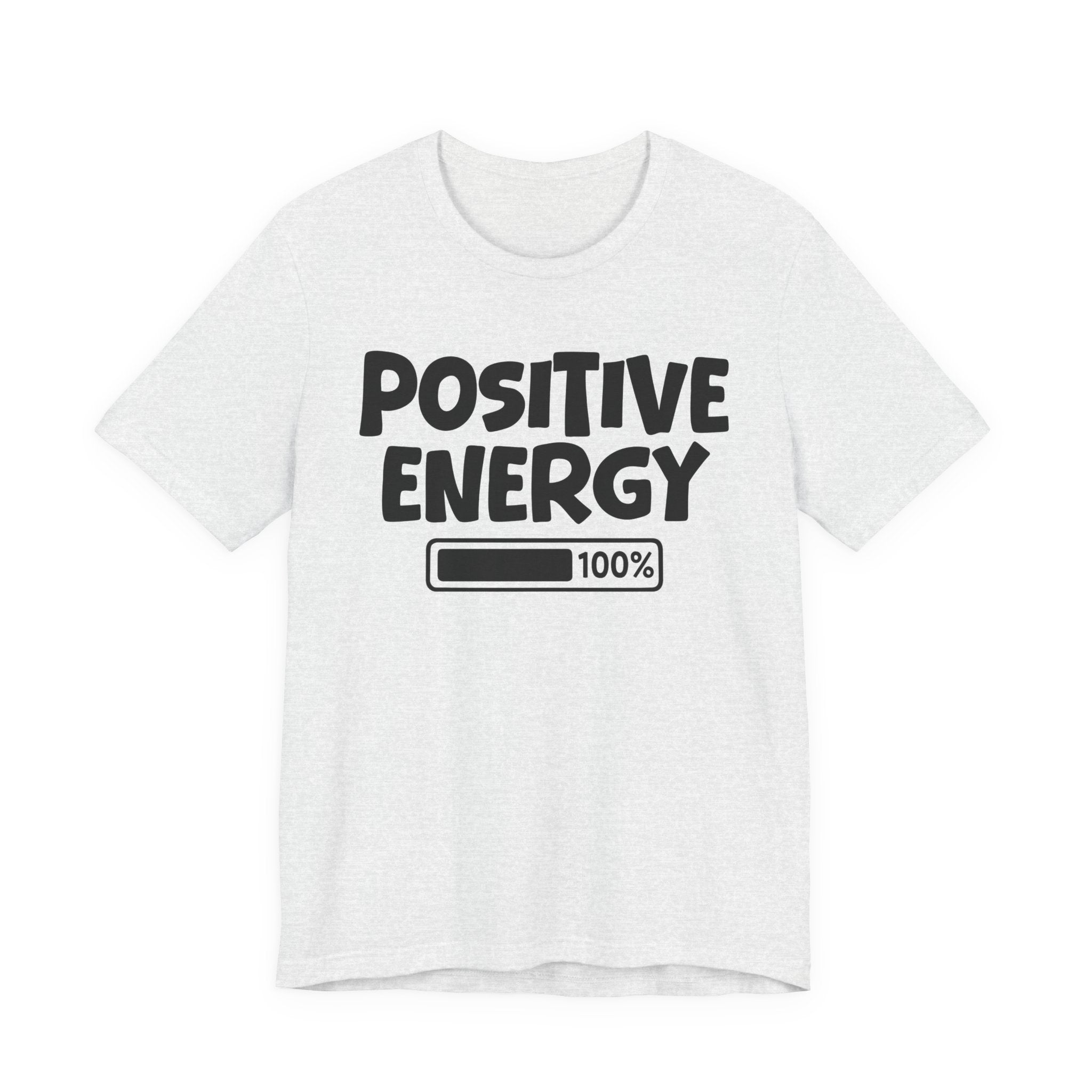 Positive Energy  100% Loaded - Motivational tee