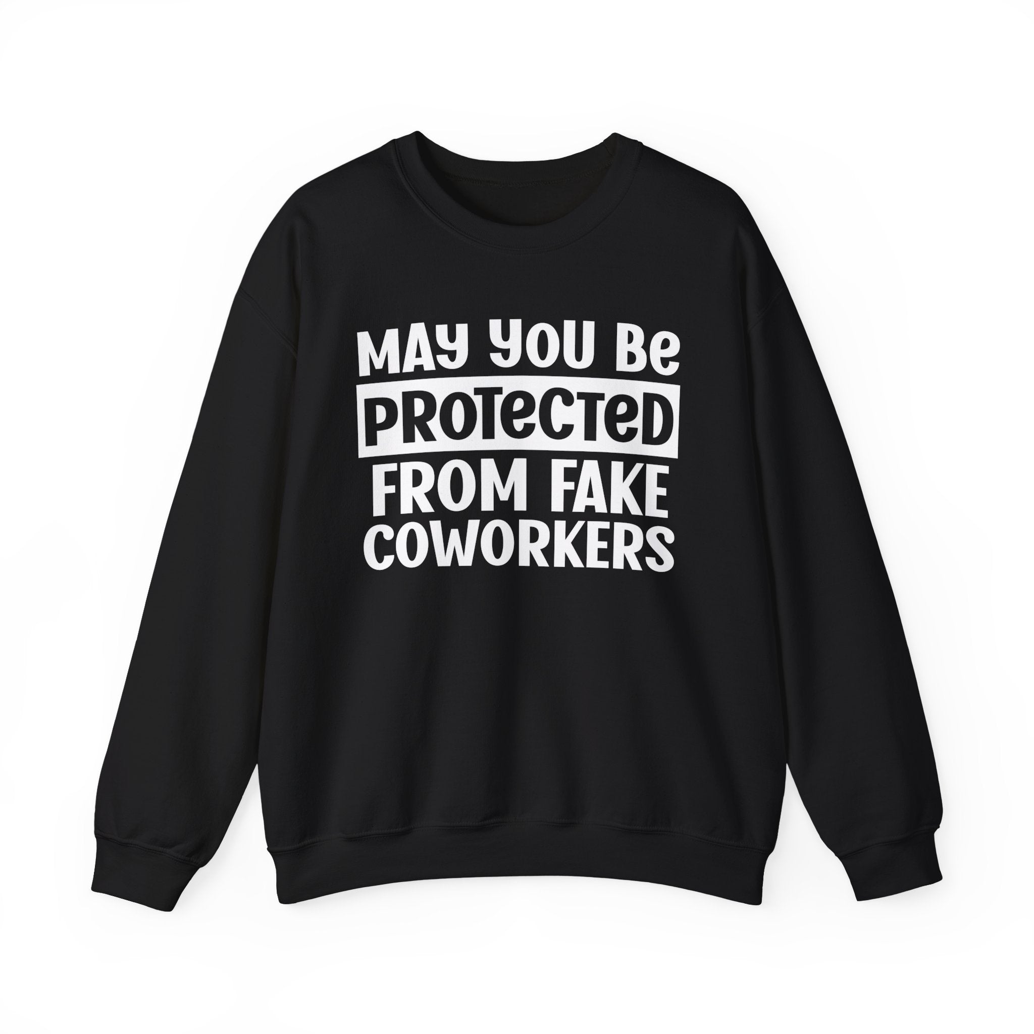 May You Be Protected From Coworkers - Protective Wish Sweatshirt