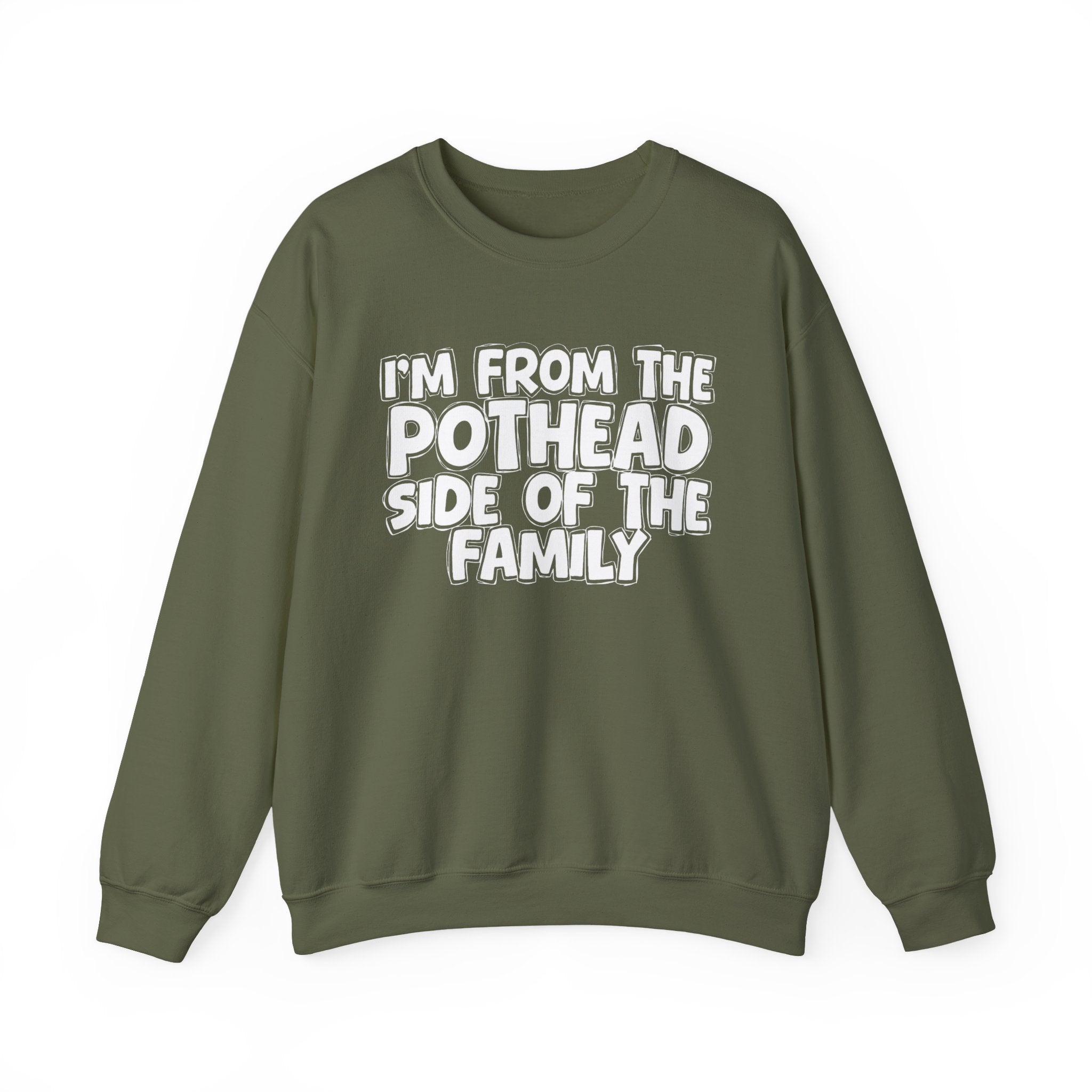 I'm From The Pothead Side of the Family Sweatshirt — Funny Family Quote Sweatshirt