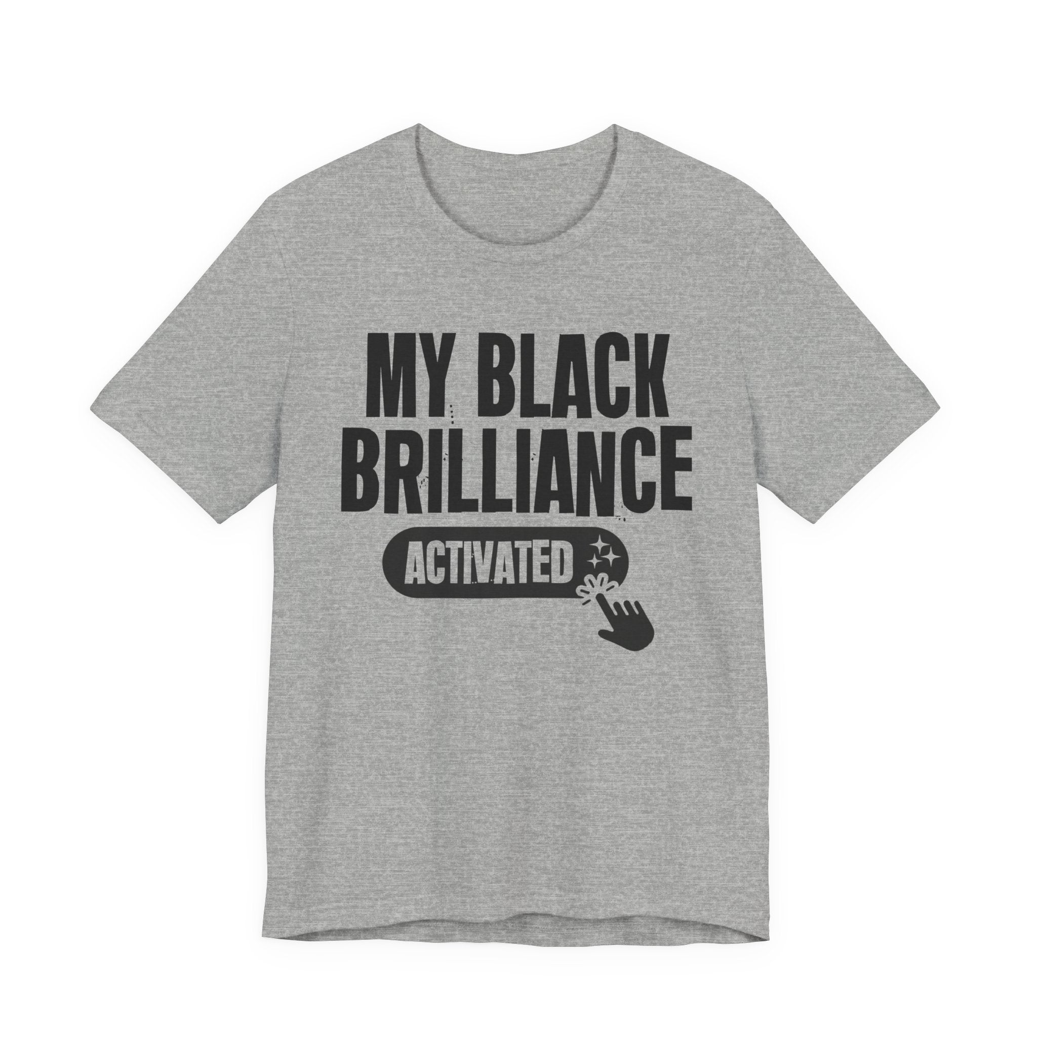 My Black Brilliance Activated - Motivational Tee Shirt
