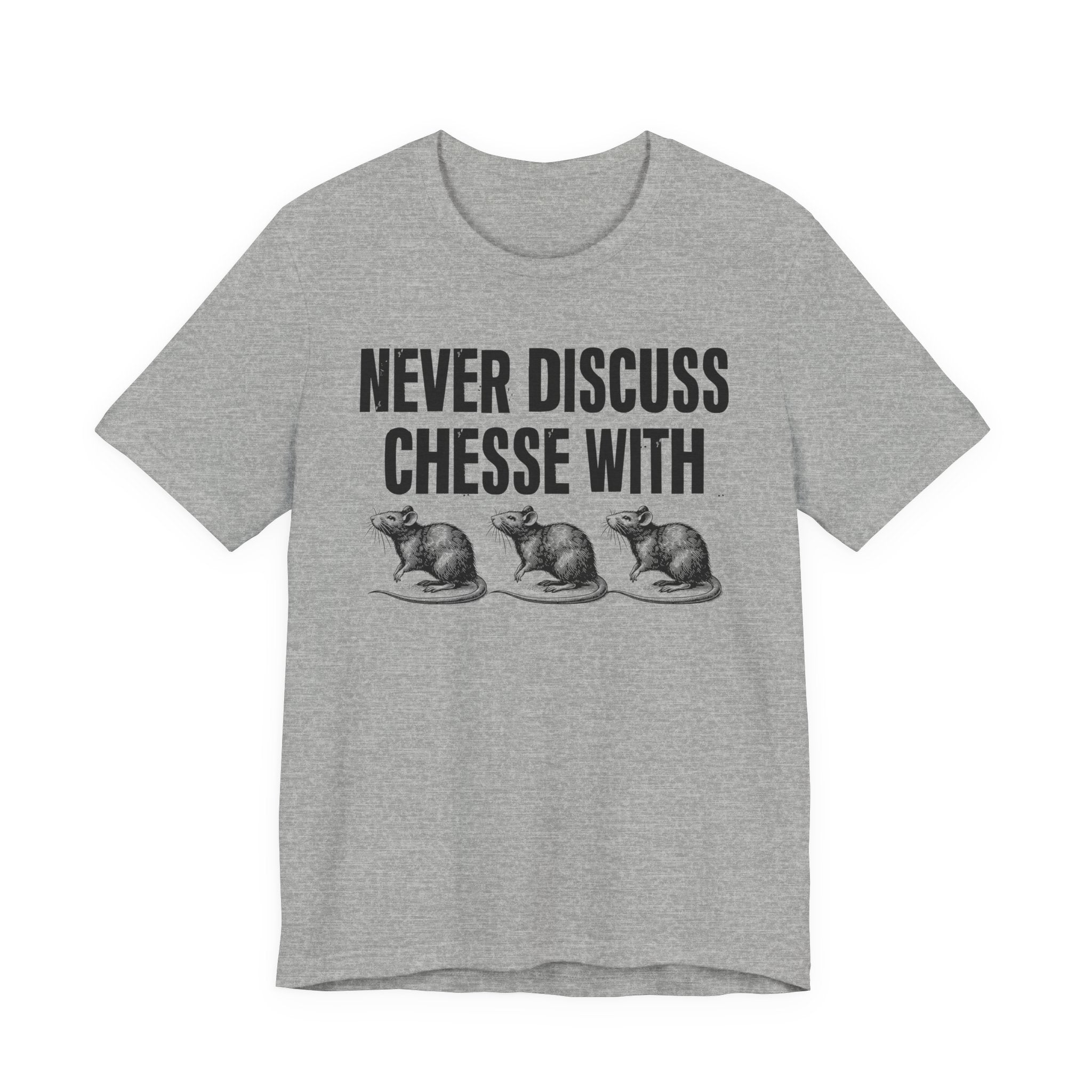 Never Discuss Cheese With Rats - Sassy Adult Humor T‑Shirt