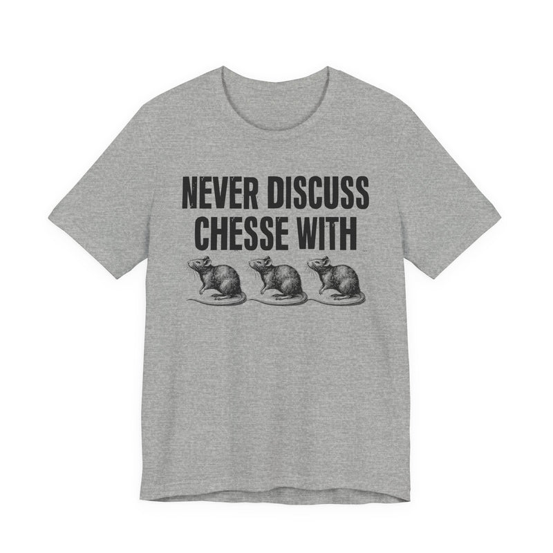 Never Discuss Cheese With Rats — Sassy Adult Humor T‑Shirt