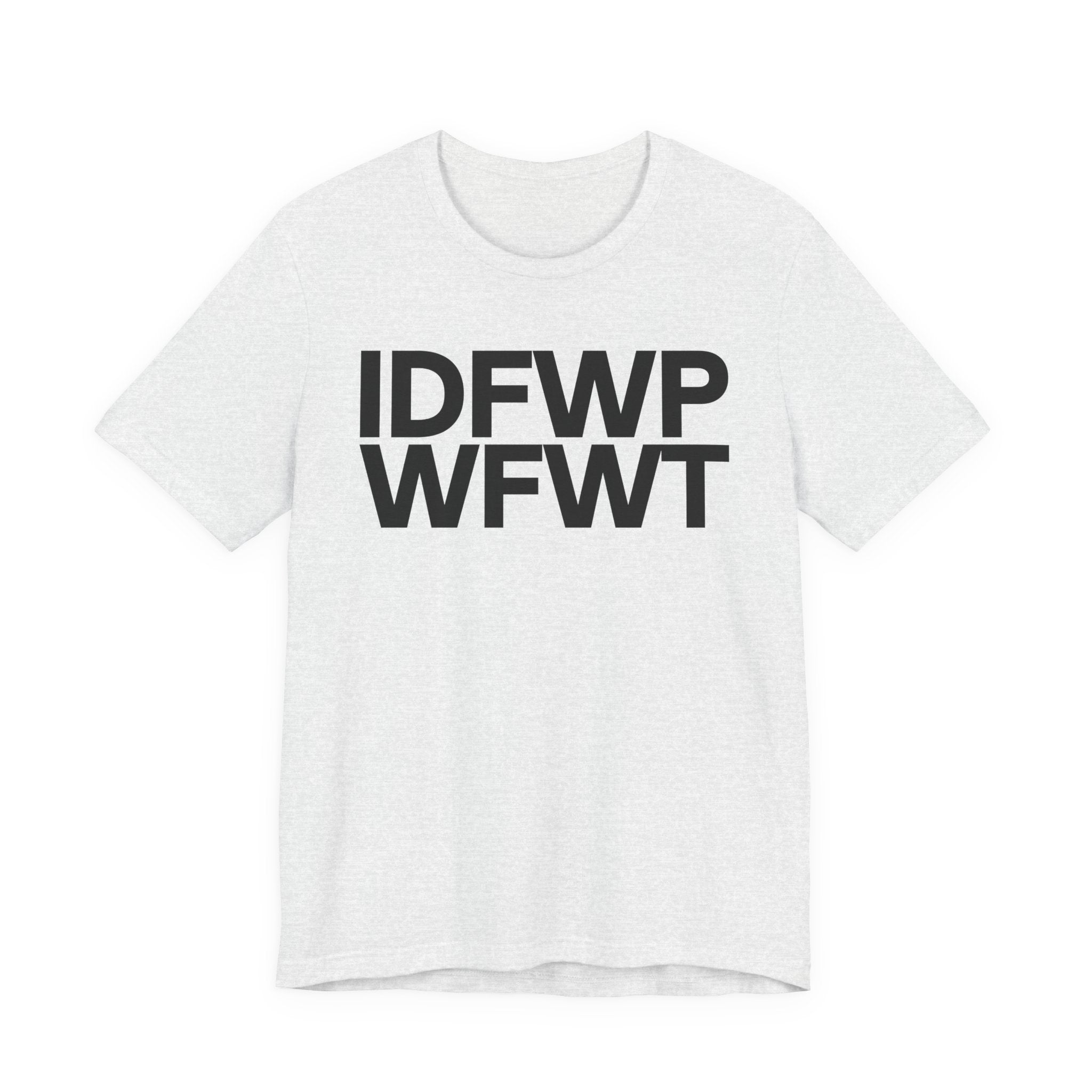 IDFWPWFWT (I Don't Fuck Wit People Who Fuck Wit Trump)  T-Shirt