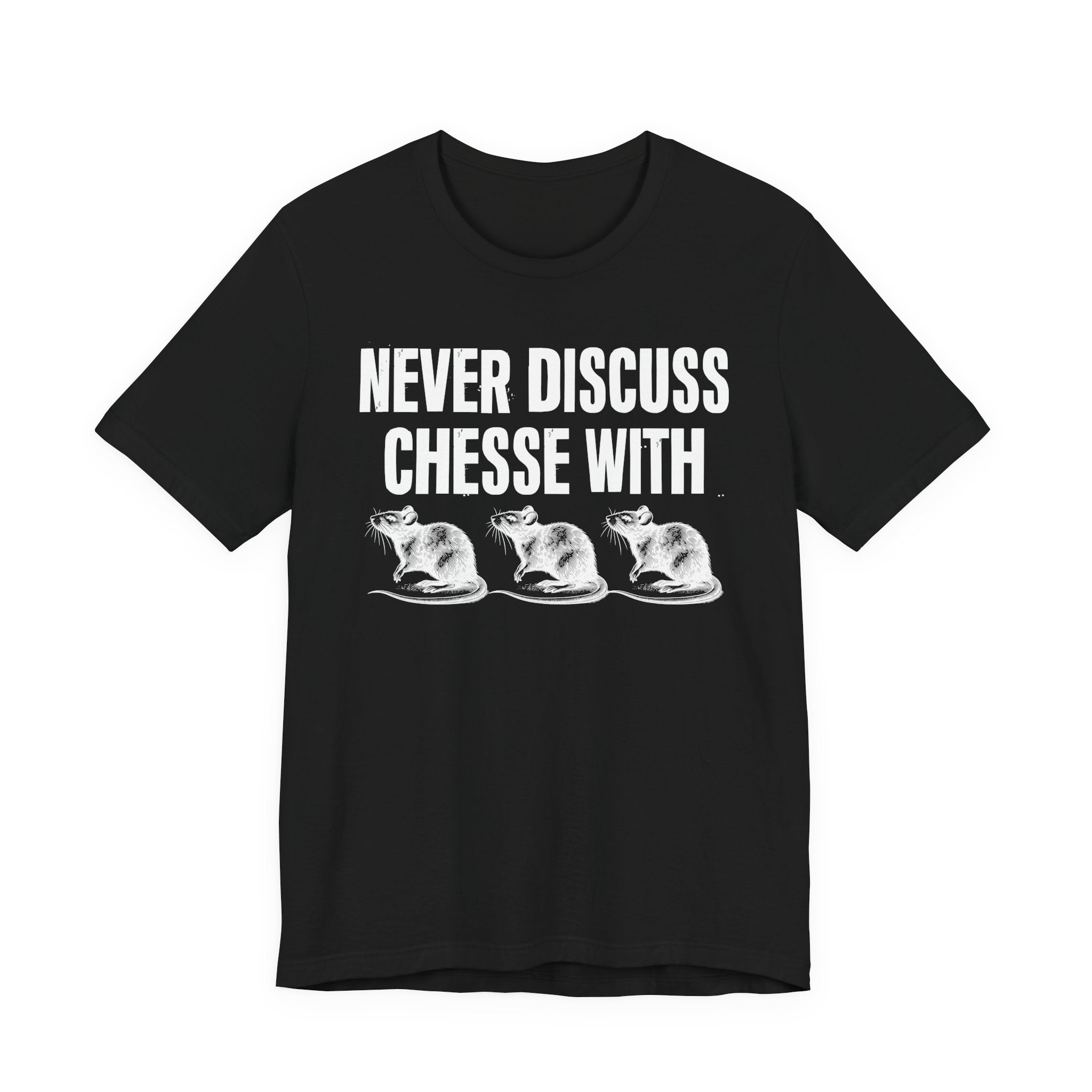 Never Discuss Cheese With Rats - Sassy Adult Humor T‑Shirt