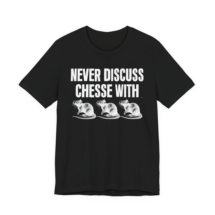 charcoal t-shirt with NEVER DISCUSS CHEESE WITH RATS statement graphic, front flat-lay view.