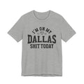 I'm On My Dallas Shit Today (Hearts) T-shirt