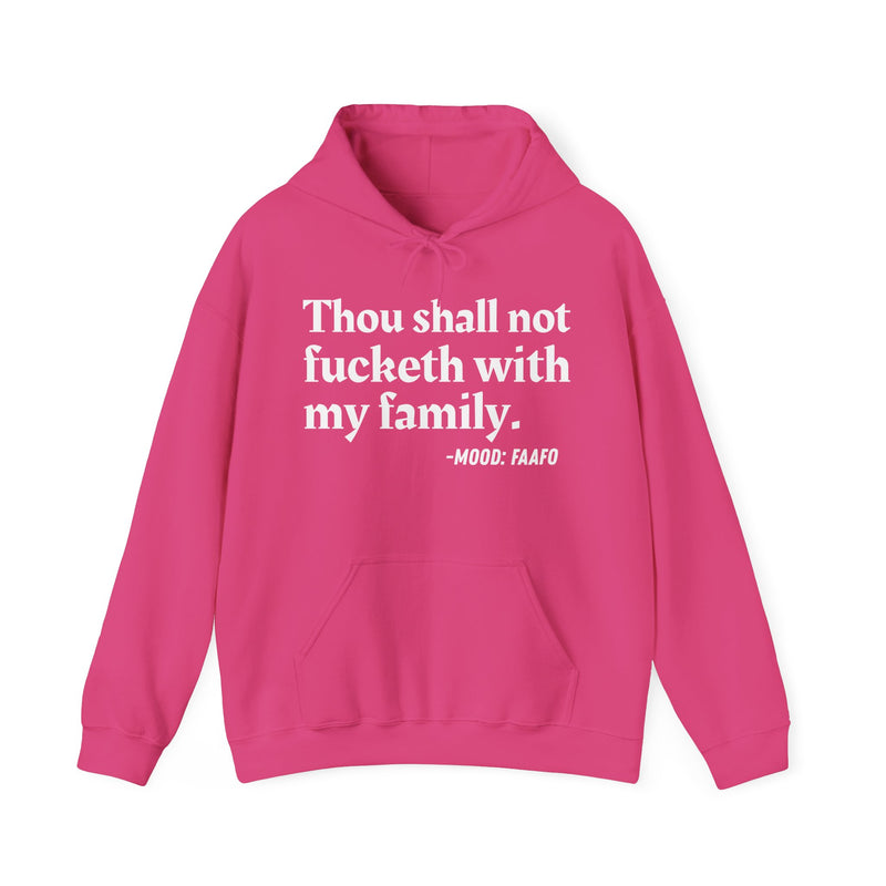 Hoodie with text design reading “THOU SHALL NOT FUCKETH WITH MY FAMILY”, front view