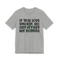 If You Love Smokin' All Day  Err'day We Homies - Reggaeton Fan T-Shirt