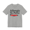 Allergic To Petty Niggas — Sarcastic Statement T-Shirt