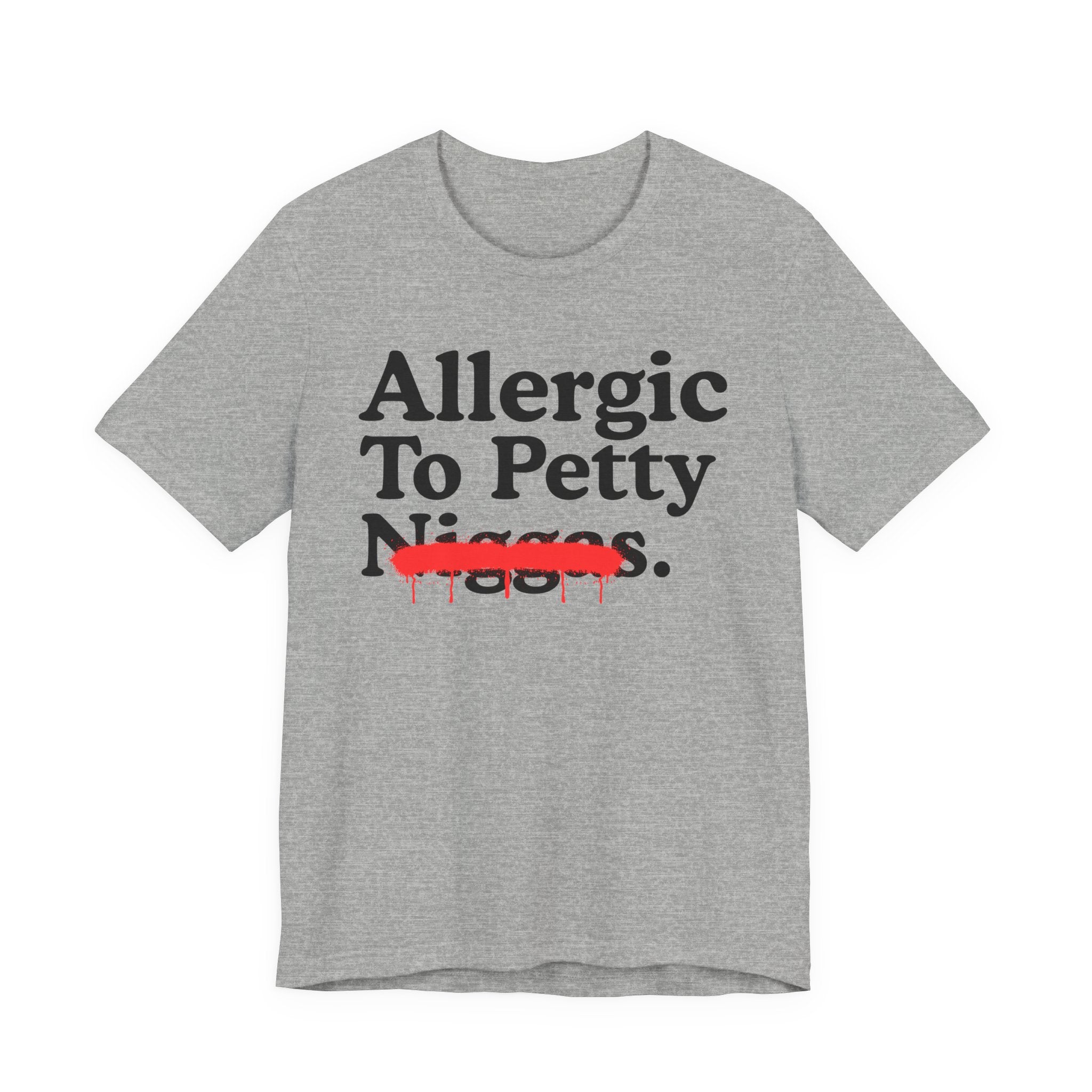 Allergic To Petty Niggas — Sarcastic Statement T-Shirt