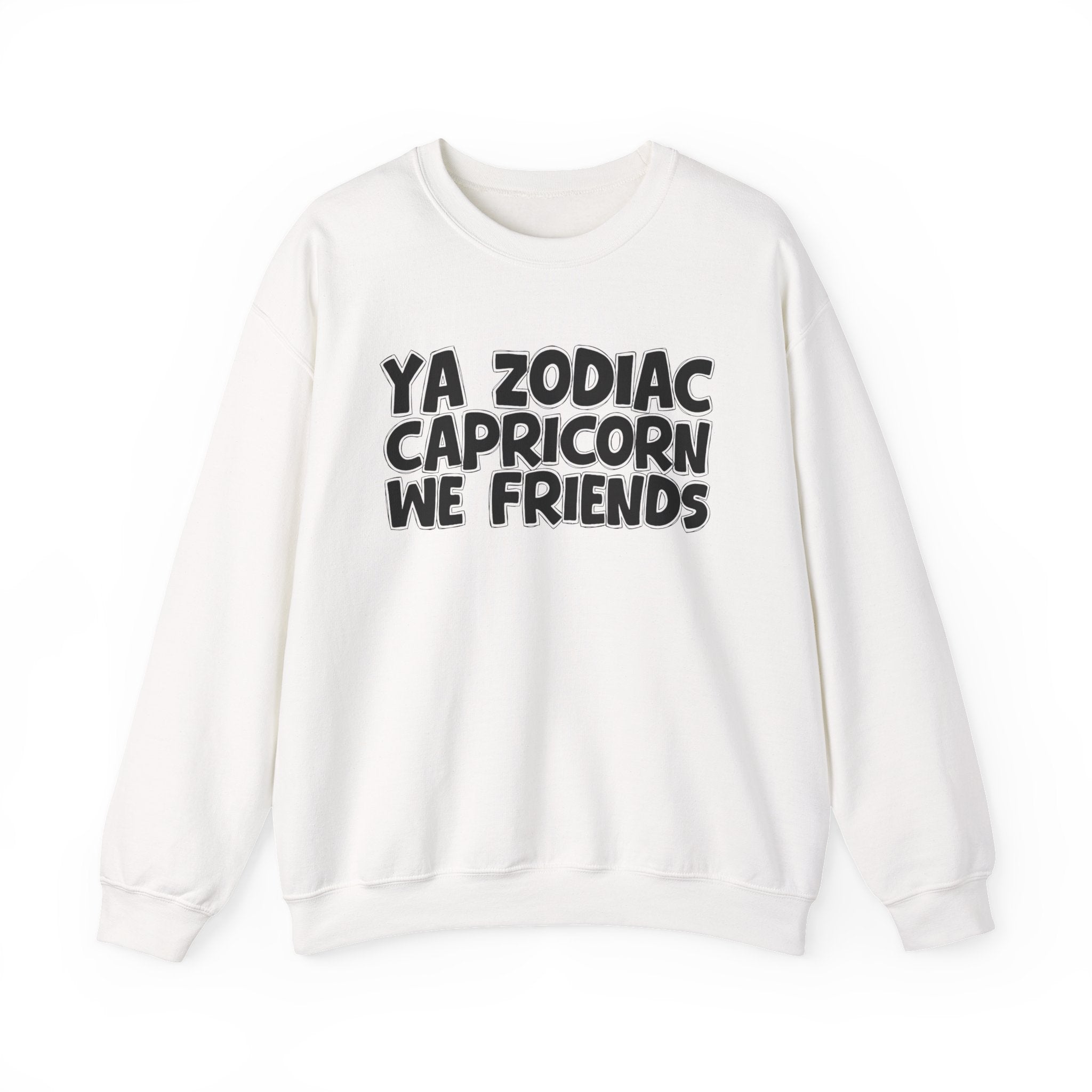 Ya Zodiac CAPRICORN We Friends - Fun Astrological Pride Sweatshirt